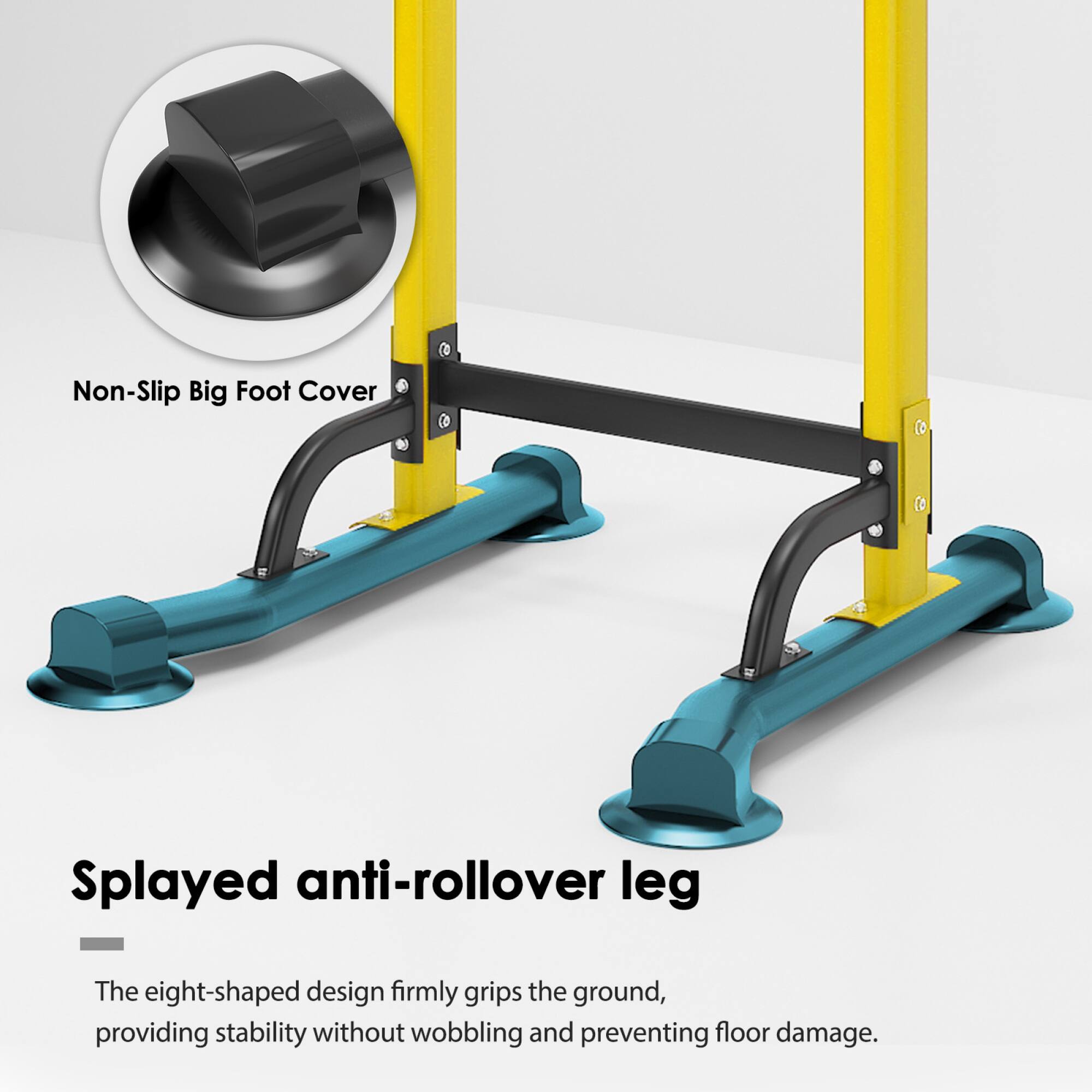 Non-Slip Big Foot Cover

Splayed anti-rollover leg

The eight-shaped design firmly grips the ground, providing stability without wobbling and preventing floor damage.