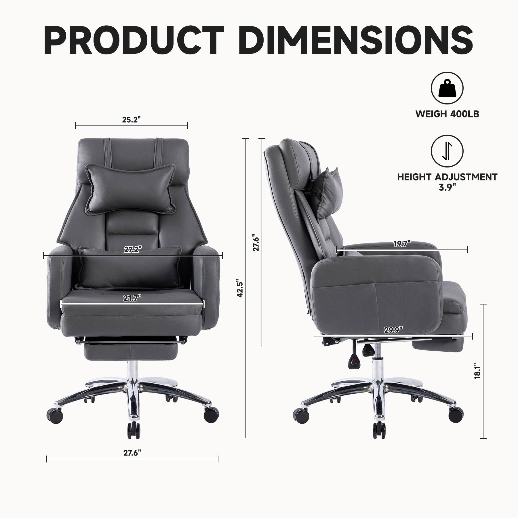 PRODUCT DIMENSIONS

- Width: 25.2"
- Depth: 27.2"
- Height: 42.5"
- Seat Height: 27.6"
- Seat Depth: 21.7"
- Armrest Height: 29.9"
- Back Height: 27.6"
- Weight Capacity: 400LB
- Height Adjustment: 3.9"