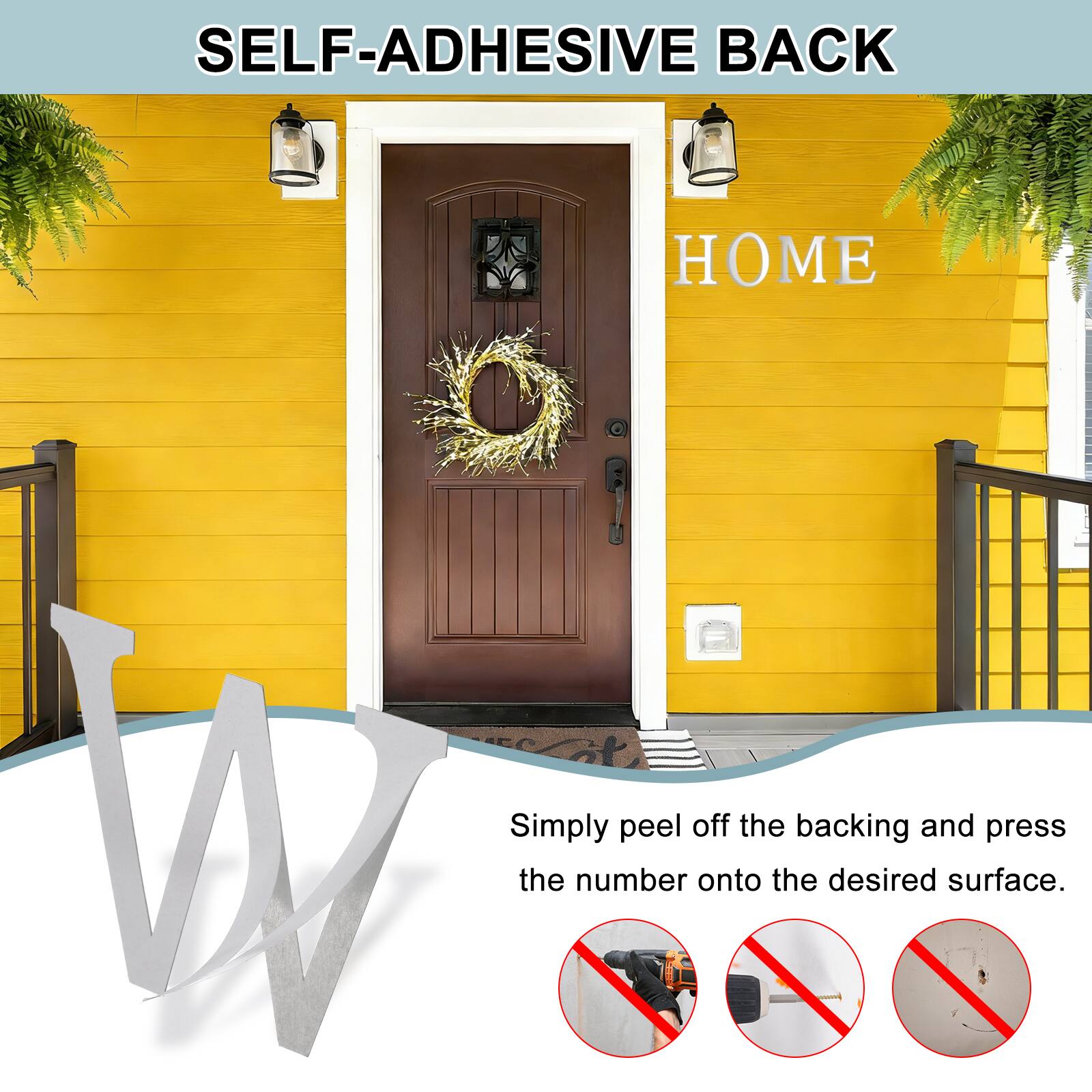 SELF-ADHESIVE BACK  
Simply peel off the backing and press the number onto the desired surface.