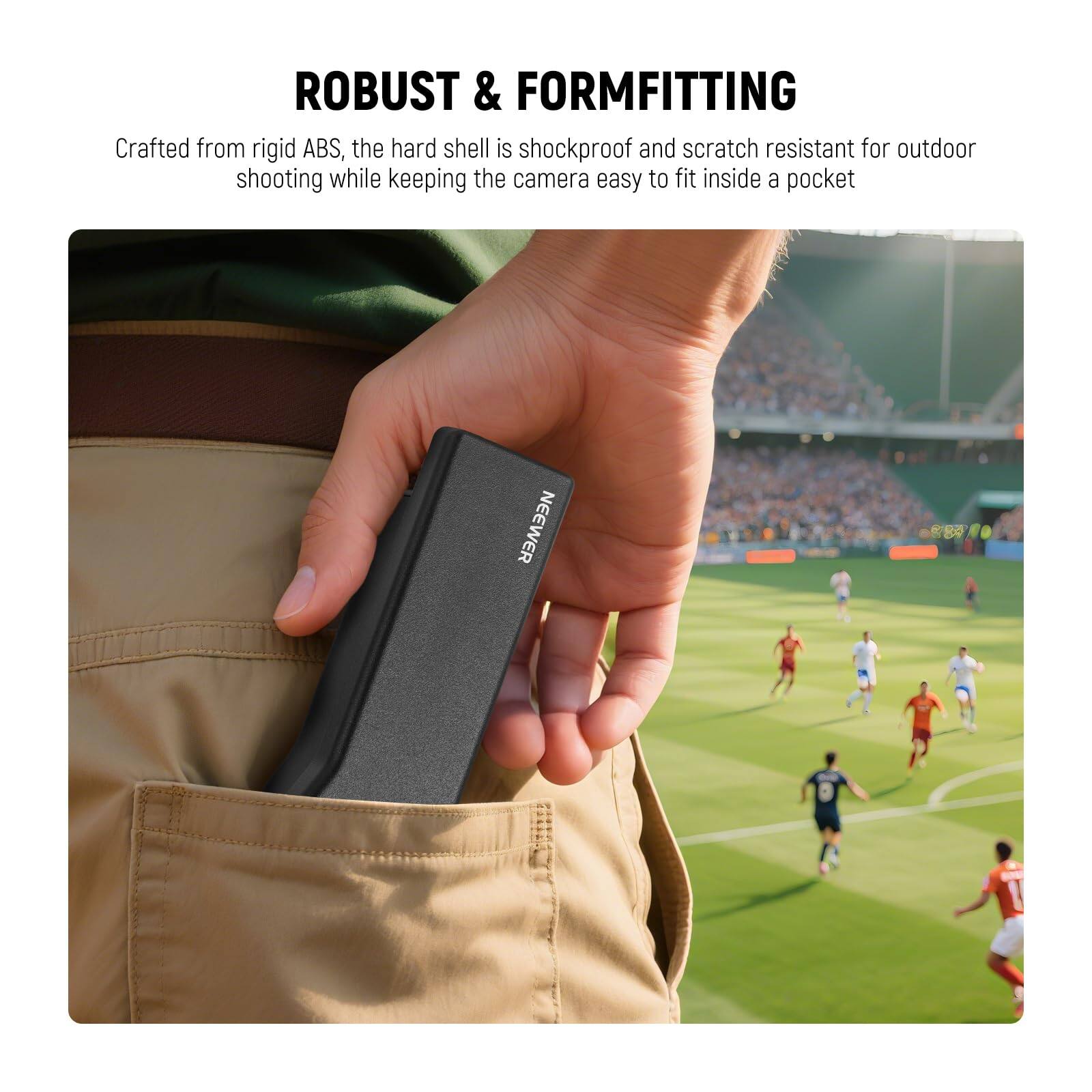 ROBUST & FORMFITTING

Crafted from rigid ABS, the hard shell is shockproof and scratch resistant for outdoor shooting while keeping the camera easy to fit inside a pocket.