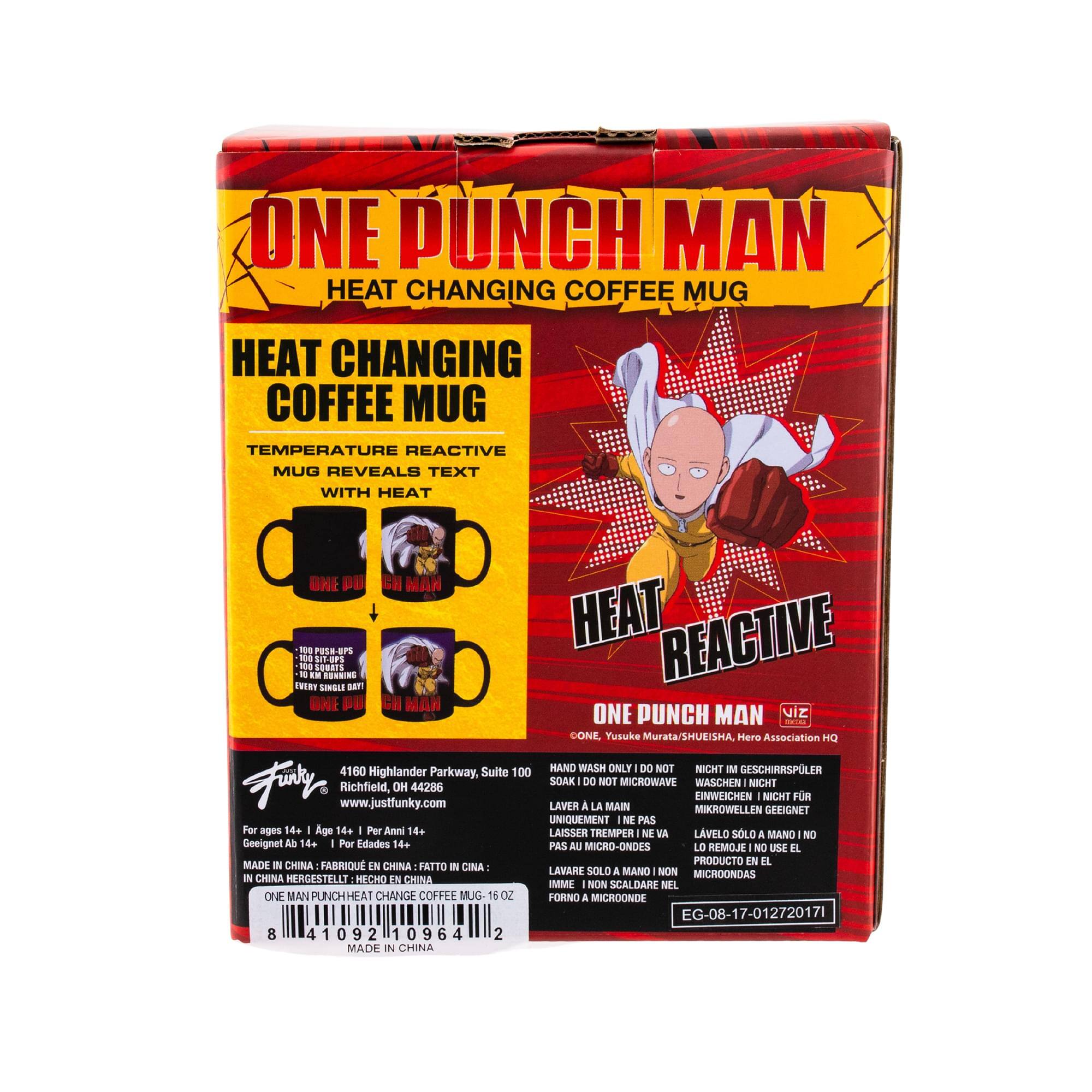 ONE PUNCH MAN HEAT CHANGING COFFEE MUG  
HEAT CHANGING COFFEE MUG  
TEMPERATURE REACTIVE MUG REVEALS TEXT WITH HEAT  

ONE PUNCH MAN  
Yusuke Murata/SHUEISHA, Hero Association HQ  

HAND WASH ONLY DO NOT SOAK  
WASHEN NICHT IM GEHIRNSPULER  
LAVAGE A LA MAIN PAS AU MICRO-ONDES  
LAVARE SOLO A MANO NO REMOJAR EN MICROONDAS  
LAVAGE A LA MAIN NE PAS METTRE AU MICRO-ONDES  
LAVARE SOLO A MANO NO REMOJAR EN MICROONDAS  
LAVARE SOLO A MANO NON MICROWAVE  

For ages 14+  
Age 14+  
Pour Ann 14+  
Por Edades 14+  
Geignet Ab 14+  
Pour Ages 14+  

MADE IN CHINA  
FABRIQUÉ EN CHINE  
FATTO IN CINA  
HERGESTELLT IN CHINA  
HECHO EN CHINA  

4160 Highland Parkway, Suite 100  
Richfield,