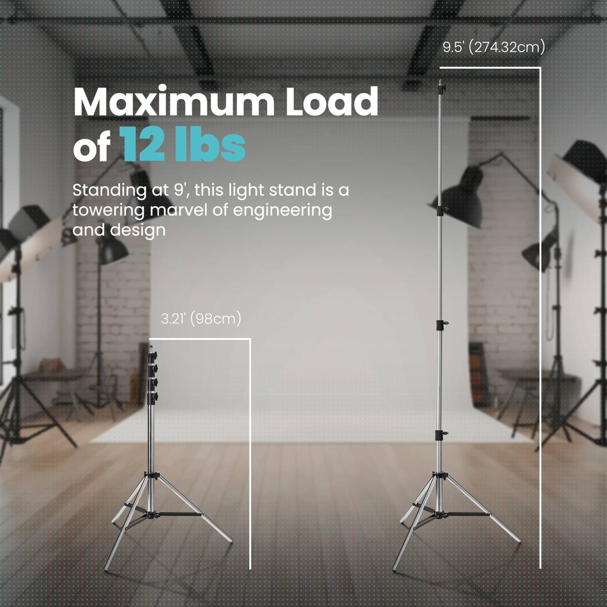9.5 (274.32cm) Maximum Load of 12 lbs Standing at 9', this light stand is a towering marvel of engineering and design 3.21 (98cm)