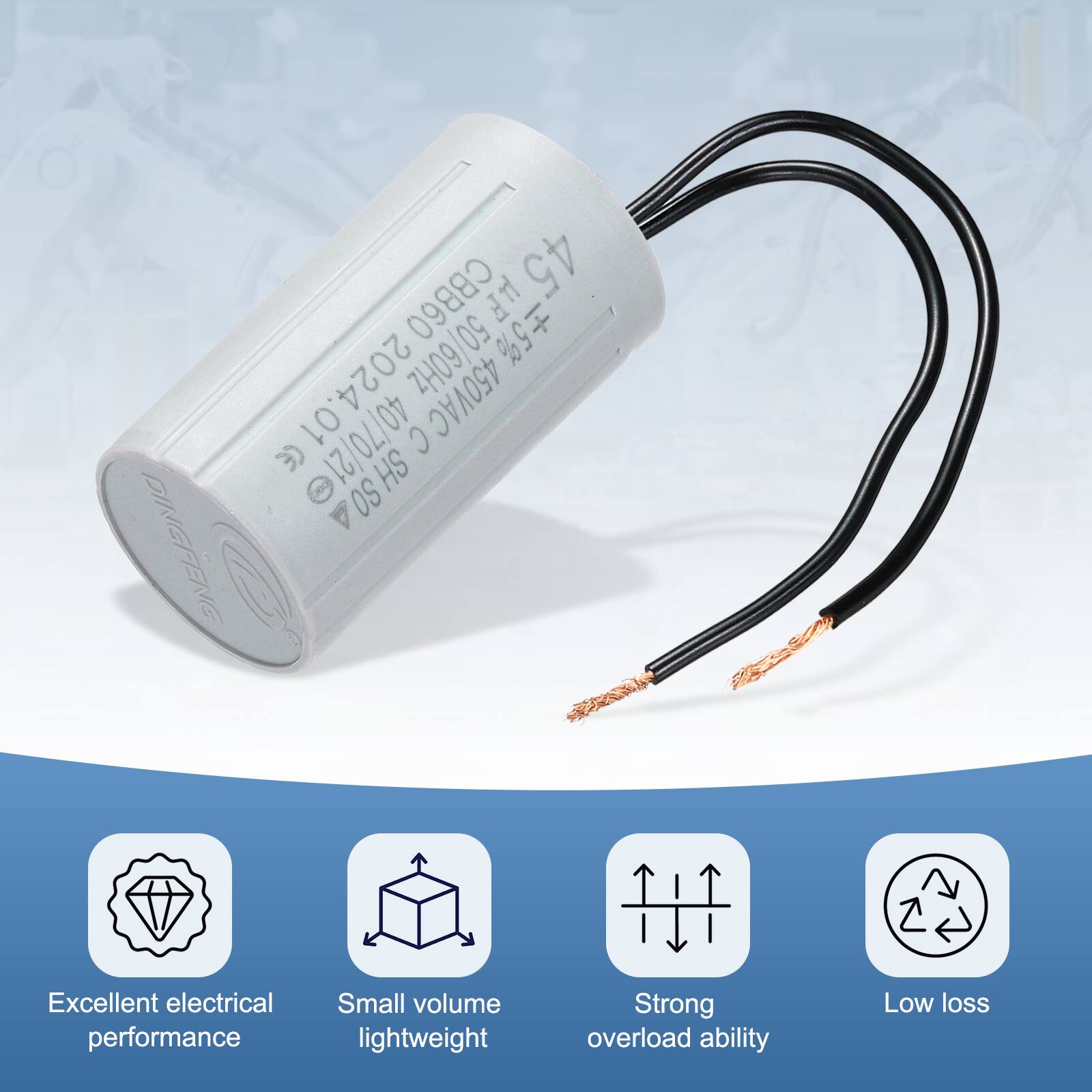 DINGFENG CBB60 UF 45 50/60Hz 5% 2024.01 40/70/21 450VAC CE HS A SO

Excellent electrical performance  
Small volume lightweight  
Strong overload ability  
Low loss