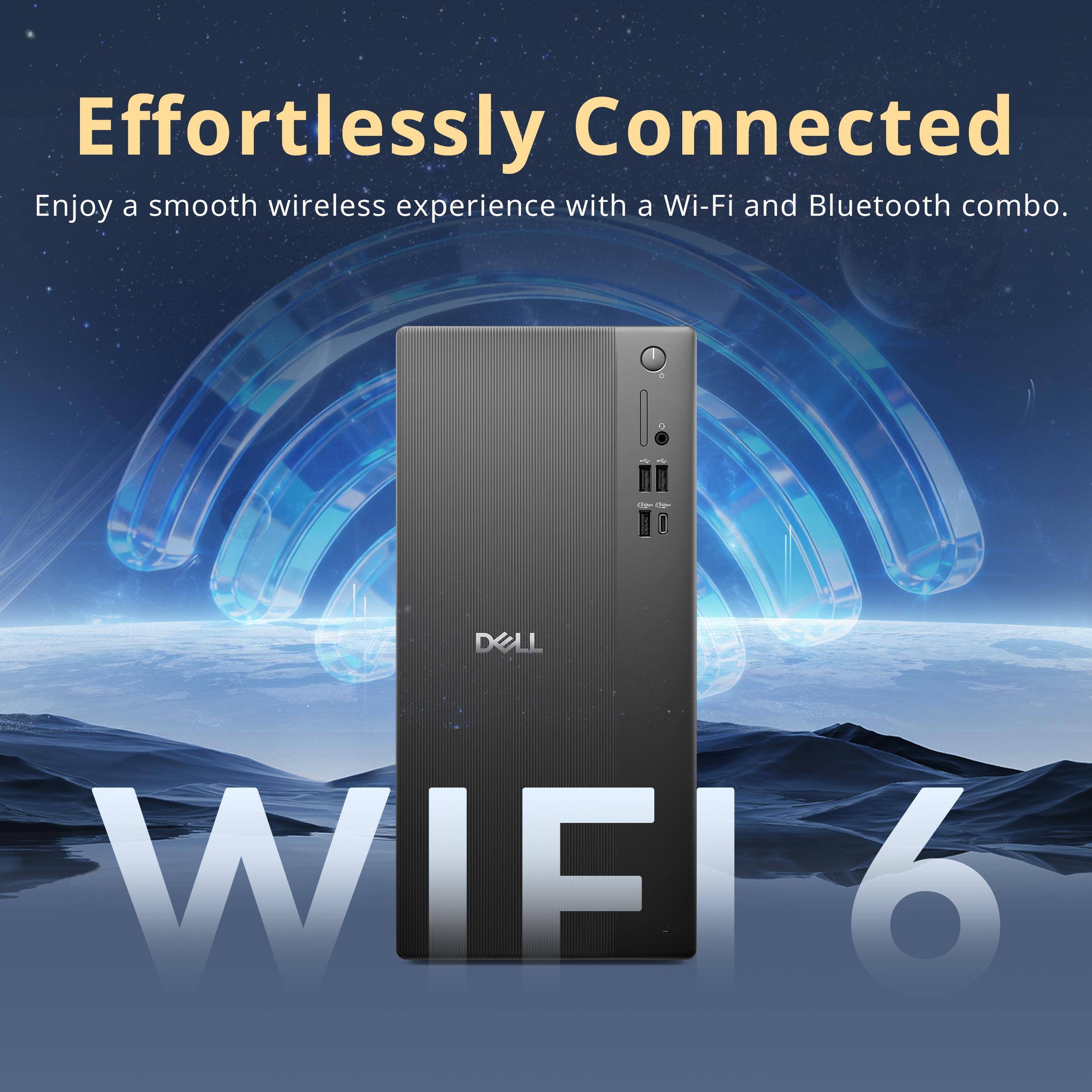 Effortlessly Connected  
Enjoy a smooth wireless experience with a Wi-Fi and Bluetooth combo.  
WIFI 6