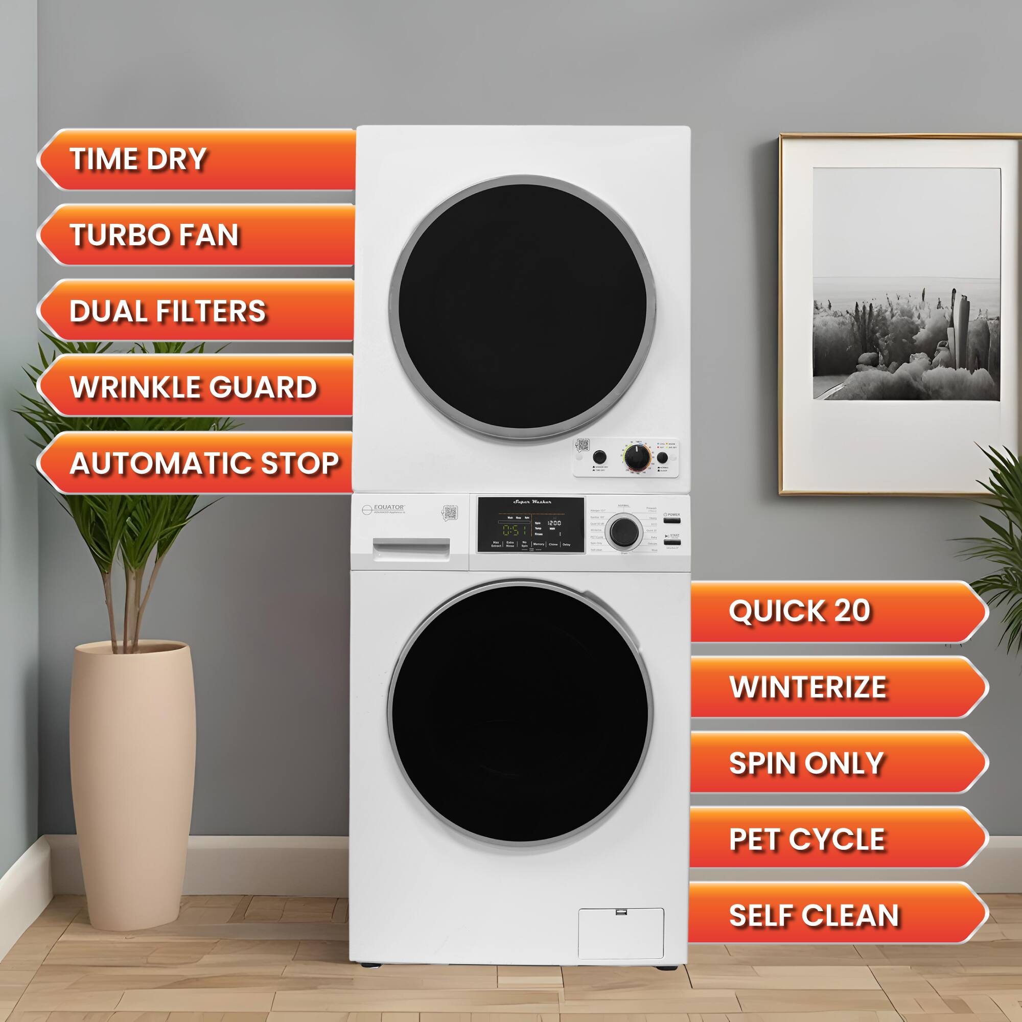 - TIME DRY
- TURBO FAN
- DUAL FILTERS
- WRINKLE GUARD
- AUTOMATIC STOP

- QUICK 20
- WINTERIZE
- SPIN ONLY
- PET CYCLE
- SELF CLEAN