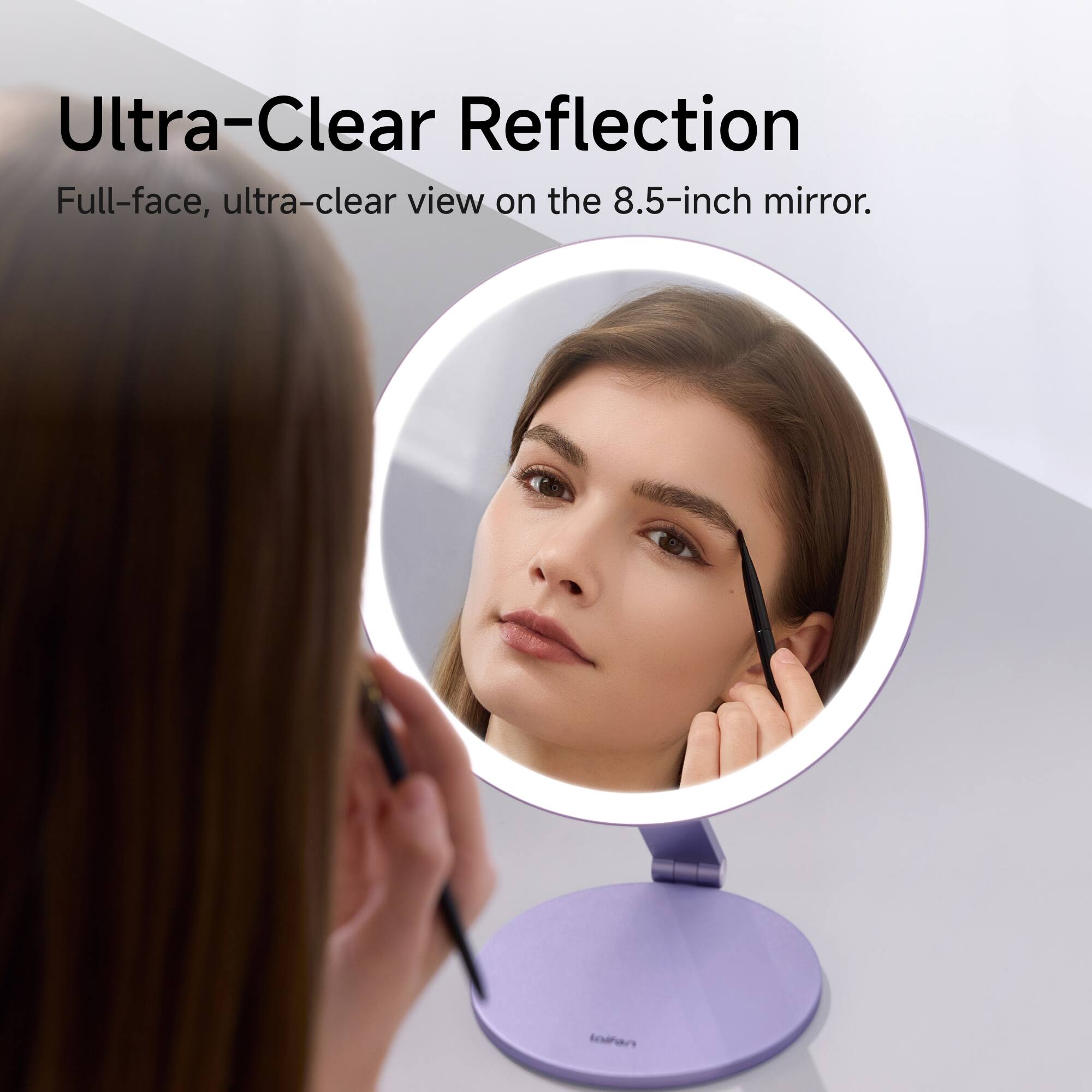 Ultra-Clear Reflection  
Full-face, ultra-clear view on the 8.5-inch mirror.