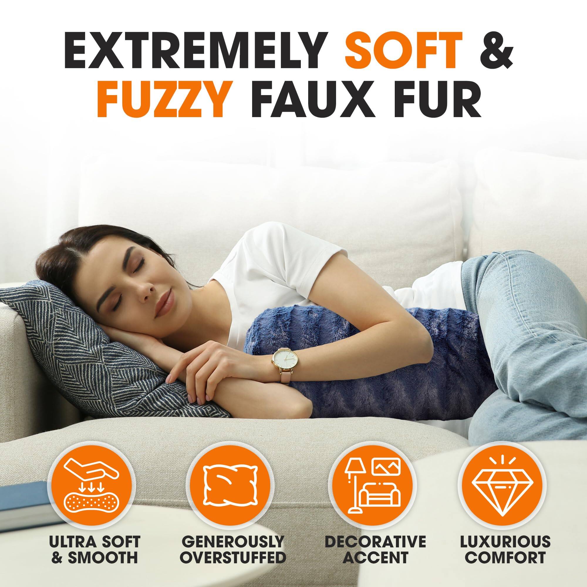 EXTREMELY SOFT & FUZZY FAUX FUR

ULTRA SOFT & SMOOTH  
GENEROUSLY OVERSTUFFED  
DECORATIVE ACCENT  
LUXURIOUS COMFORT