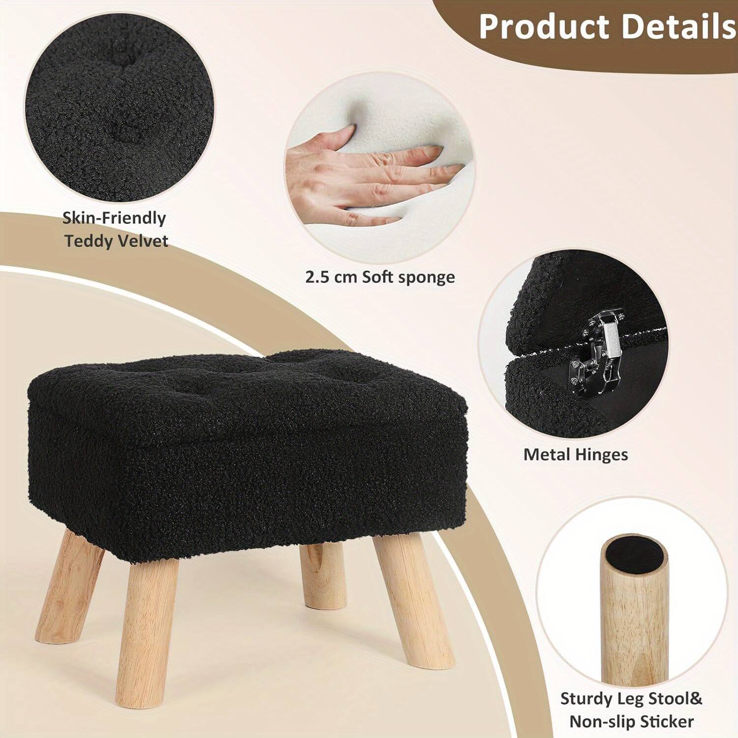 Product Details

- Skin-Friendly Teddy Velvet
- 2.5 cm Soft sponge
- Metal Hinges
- Sturdy Leg Stool & Non-slip Sticker