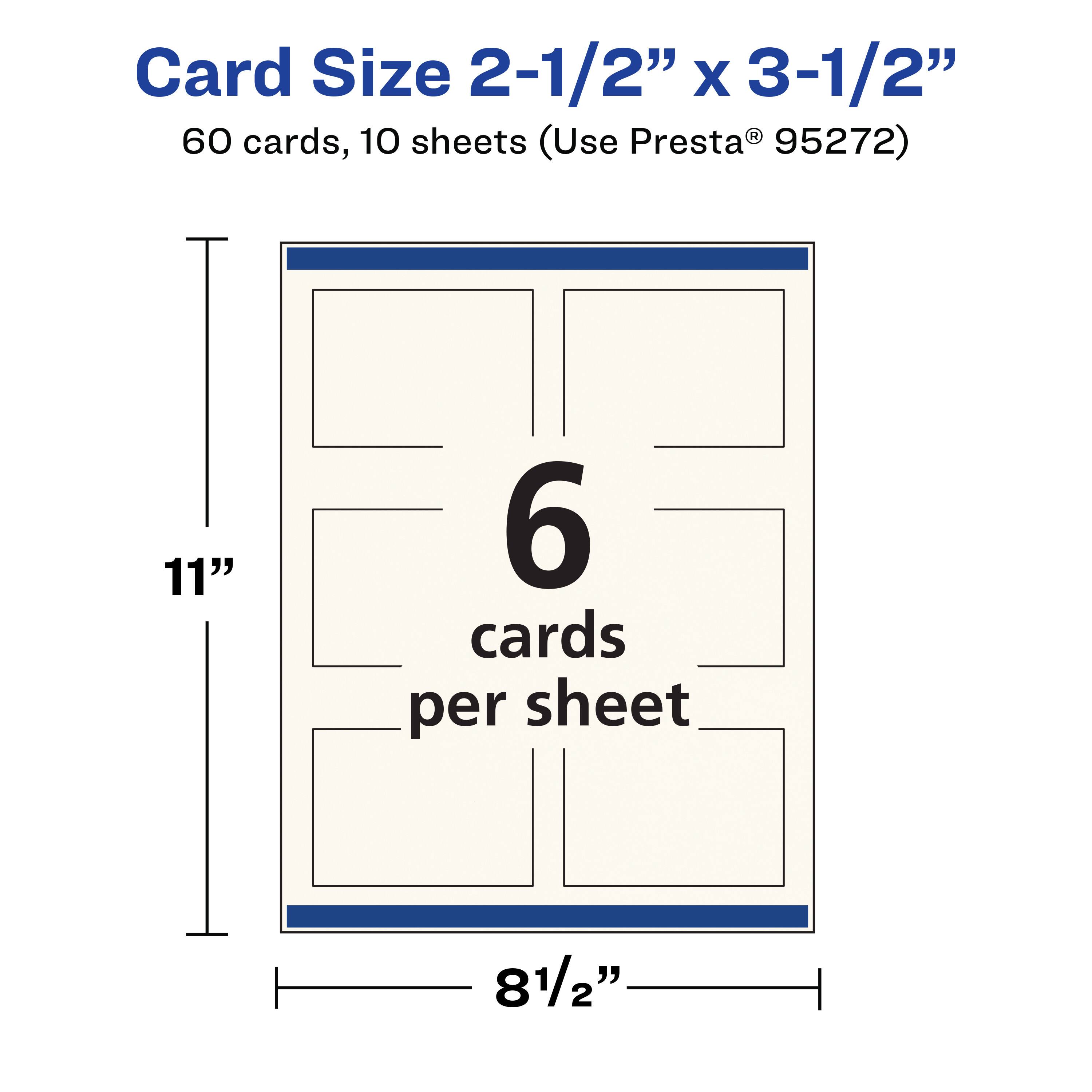 Card Size 2-1/2" x 3-1/2"  
60 cards, 10 sheets (Use Presta® 95272)  
6 cards per sheet  
11" x 8-1/2"