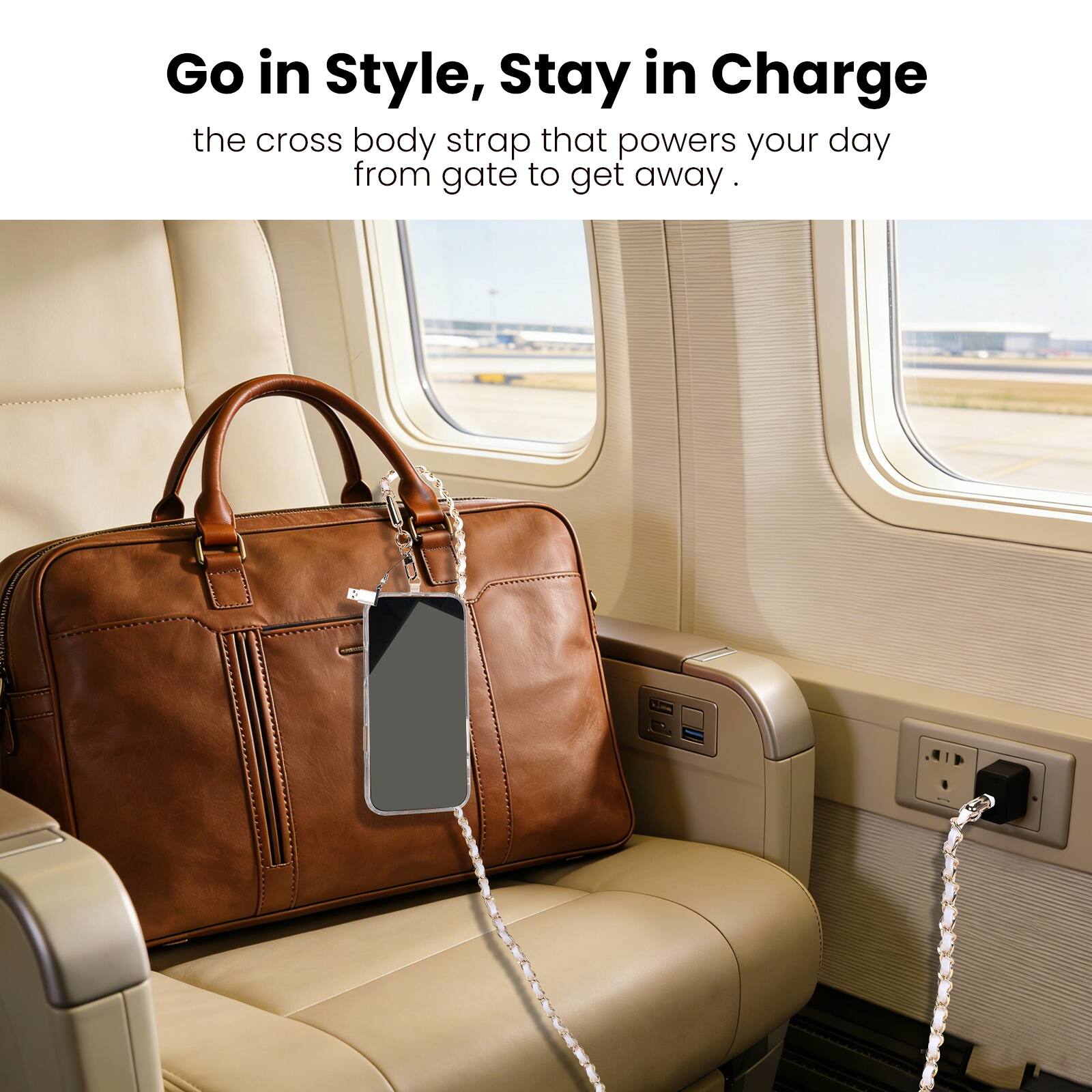 Go in Style, Stay in Charge  
the cross body strap that powers your day from gate to get away.