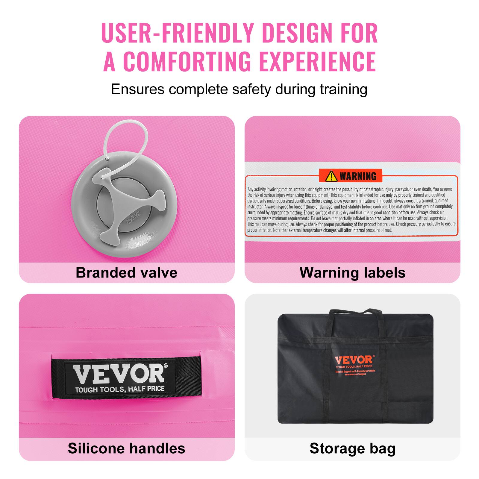 USER-FRIENDLY DESIGN FOR A COMFORTING EXPERIENCE
Ensures complete safety during training

WARNING
Any activity involving motion, rotation, or height creates the possibility of catastrophic injury, paralysis, or even death. You assume the risk of serious injury when using this equipment. This equipment is intended for use by properly trained and qualified participants under supervision conditions. Always inspect for loose fit or damage and test stability before each use. Use only on a firm, completely flat surface surrounded by appropriate matting. Ensure surface is dry and that it is in good condition before use. Always check air pressure meets minimum requirements. Do not leave mat partially inflated in an area where it can be used without supervision. This mat may deflate during exercises. Check the product before use. Check pressure periodically to ensure proper inflation. Note that external temperature changes will alter internal pressure.
