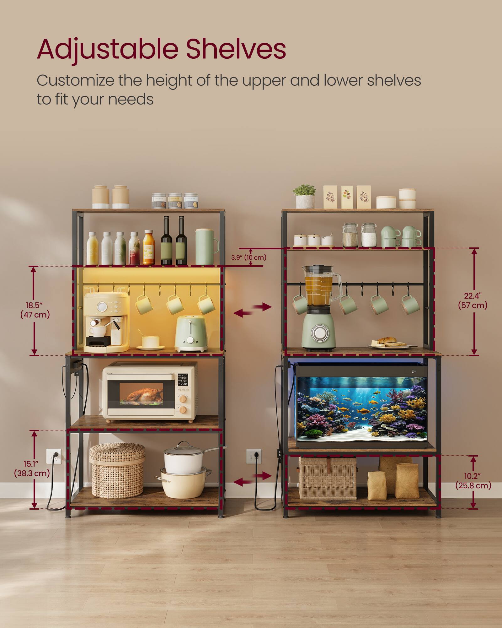 Adjustable Shelves  
Customize the height of the upper and lower shelves to fit your needs  

3.9" (10 cm)  
18.5" (47 cm)  
22.4" (57 cm)  
15.1" (38.3 cm)  
10.2" (25.8 cm)