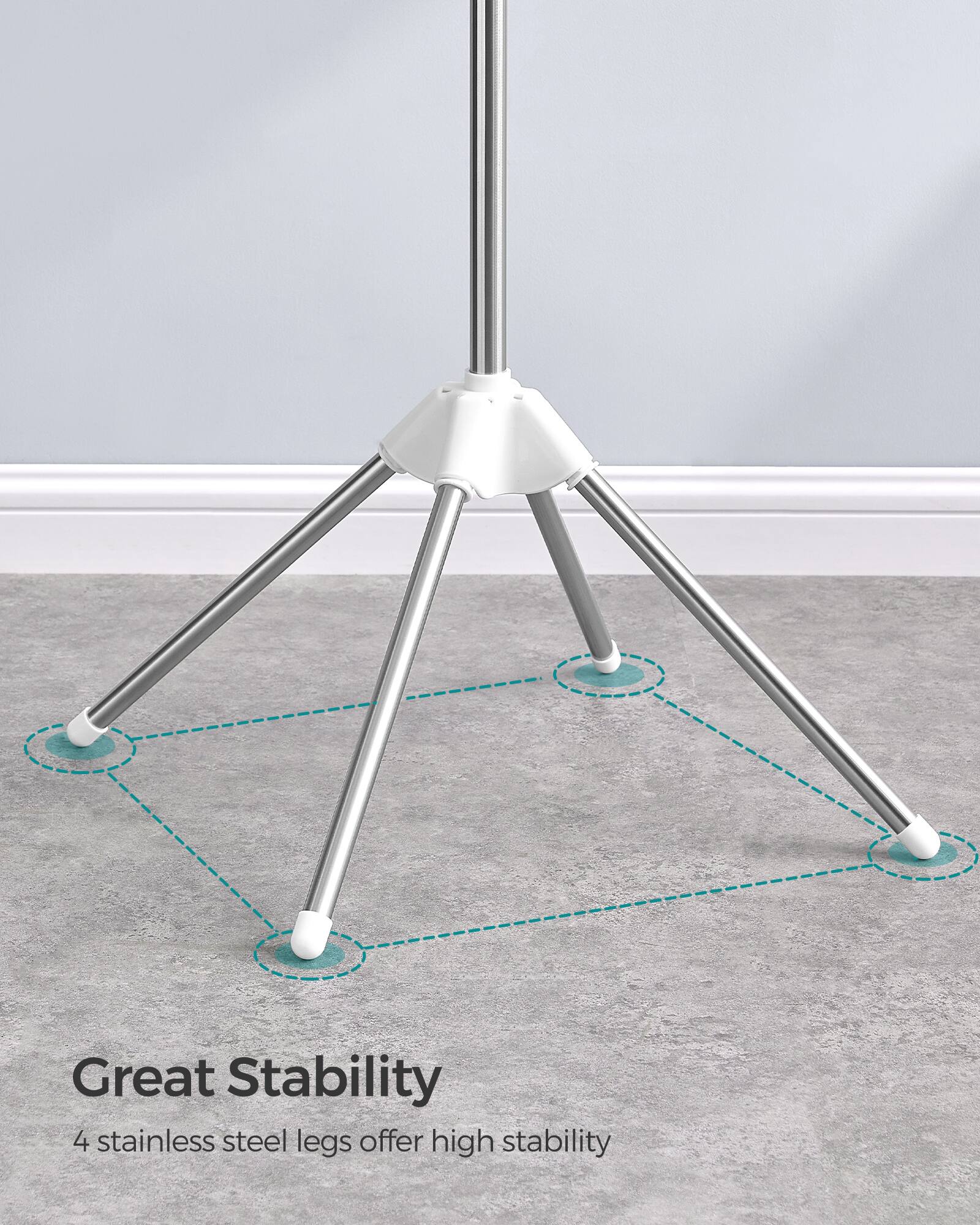 Great Stability  
4 stainless steel legs offer high stability