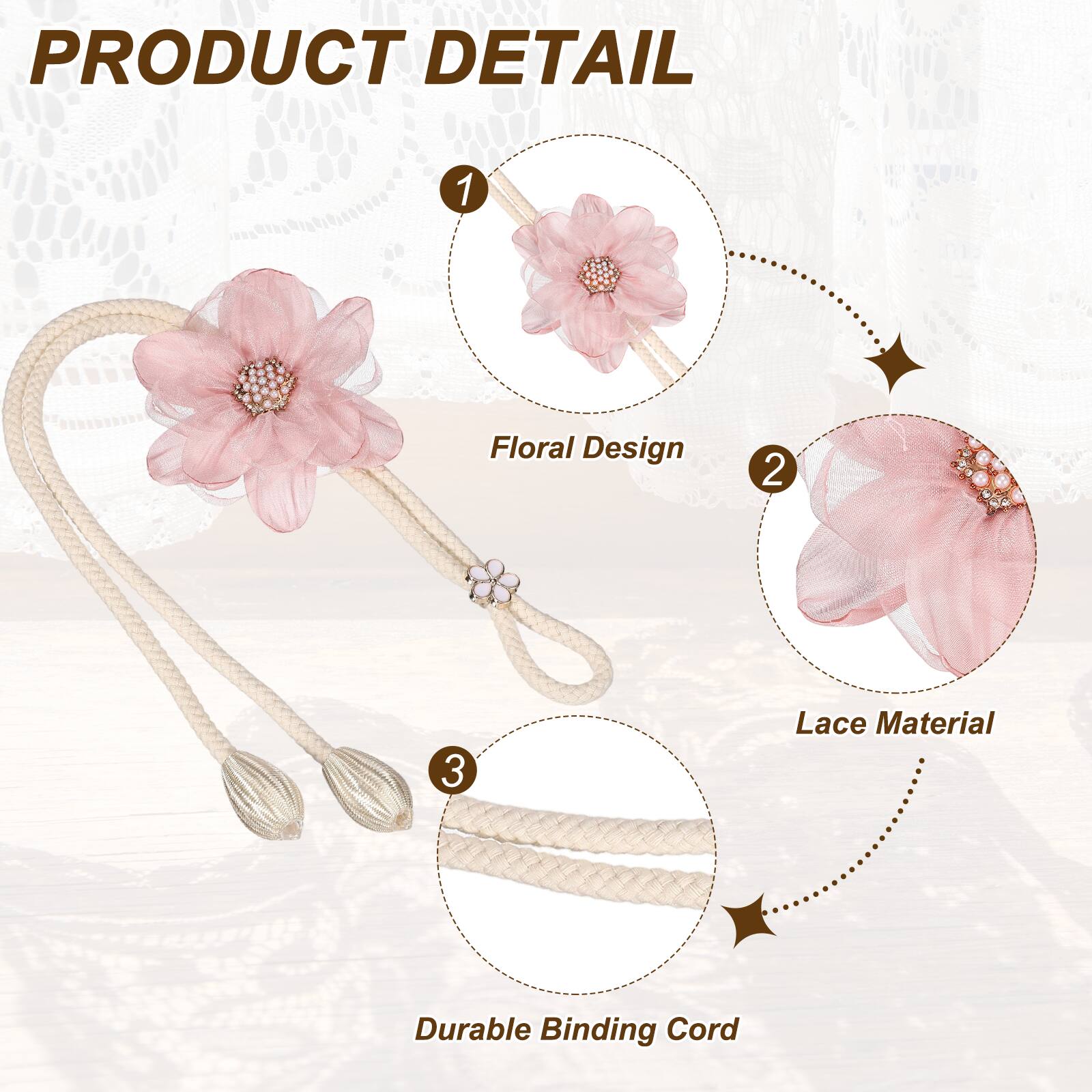 PRODUCT DETAIL

1. Floral Design
2. Lace Material
3. Durable Binding Cord