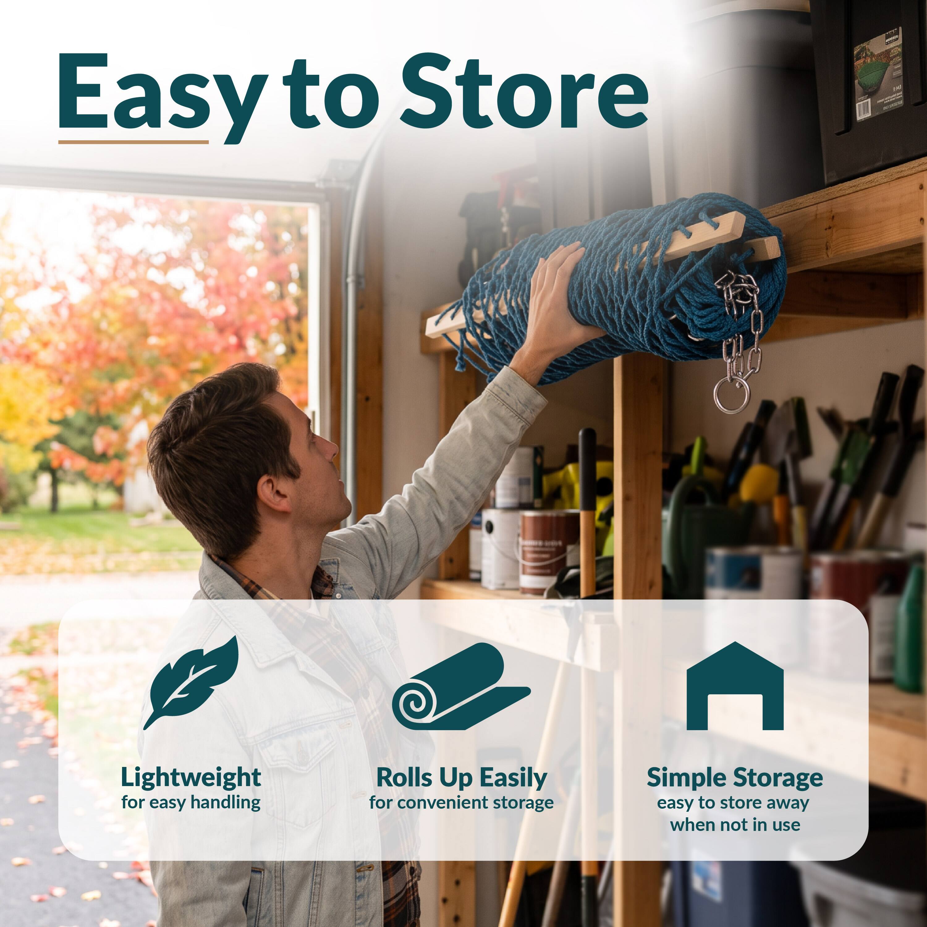 Easy to Store

Lightweight for easy handling
Rolls Up Easily for convenient storage
Simple Storage easy to store away when not in use