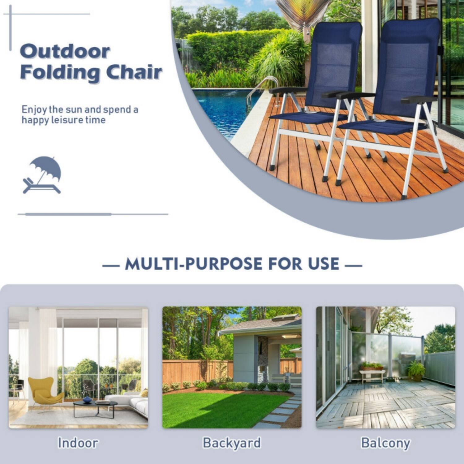 Outdoor Folding Chair

Enjoy the sun and spend a happy leisure time

— MULTI-PURPOSE FOR USE —

Indoor  
Backyard  
Balcony