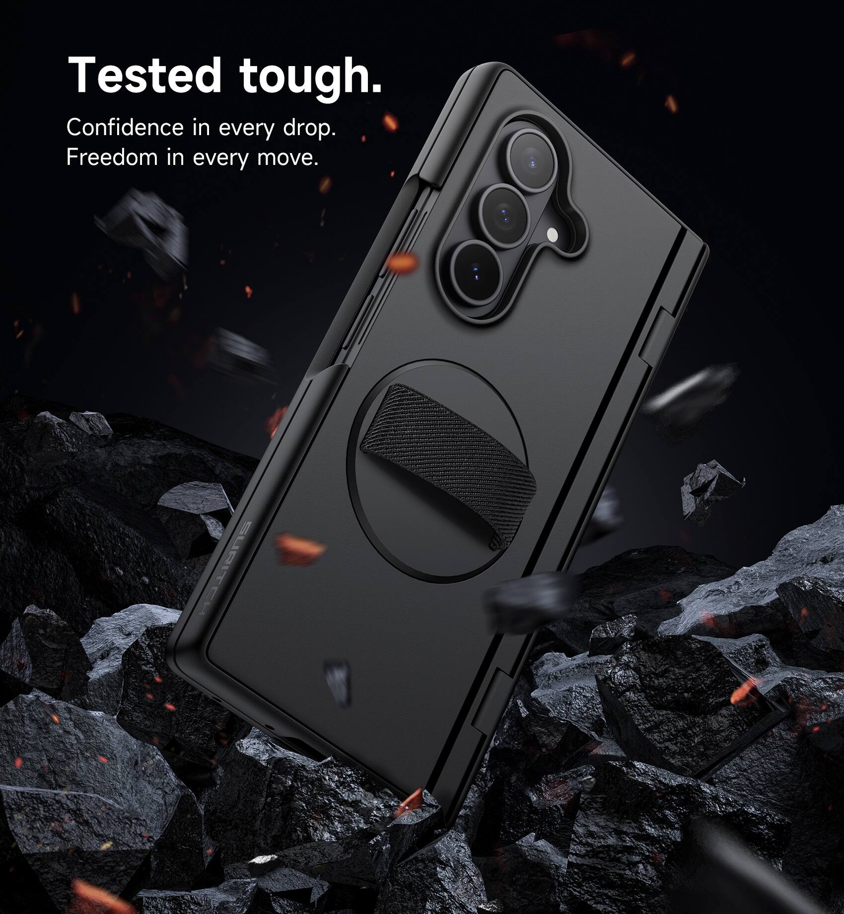 Tested tough.  
Confidence in every drop.  
Freedom in every move.