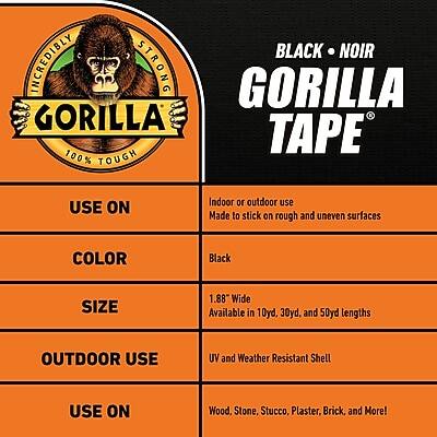 BLACK • NOIR  
INCREDIBLY STRONG GORILLA TAPE  
100% TOUGH  

USE ON  
Indoor or outdoor use  
Made to stick on rough and uneven surfaces  

COLOR  
Black  

SIZE  
1.88" Wide  
Available in 10yd, 30yd, and 50yd lengths  

OUTDOOR USE  
UV and Weather Resistant Shell  

USE ON  
Wood, Stone, Stucco, Plaster, Brick, and More!