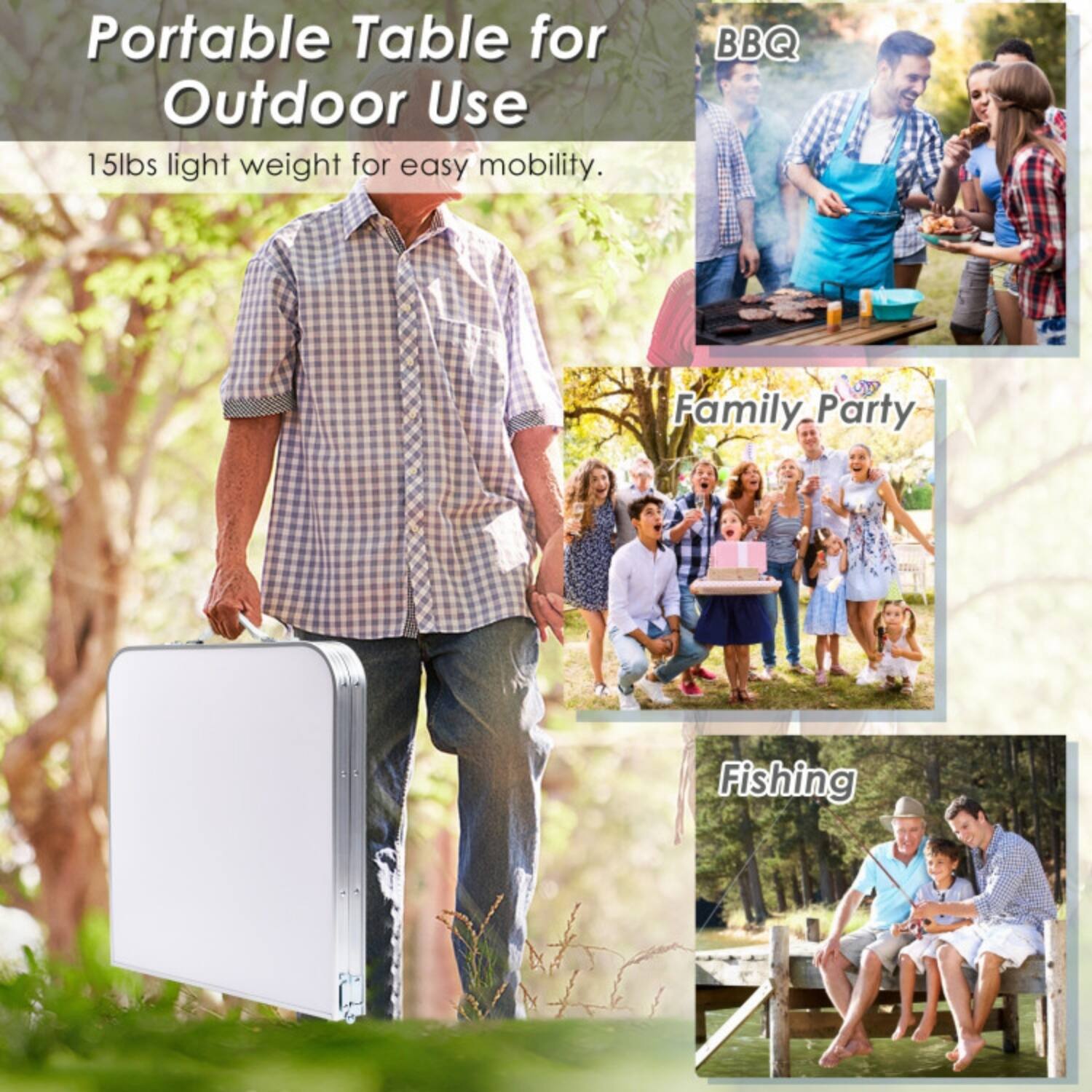 Portable Table for Outdoor Use  
15lbs light weight for easy mobility.  

BBQ  
Family Party  
Fishing