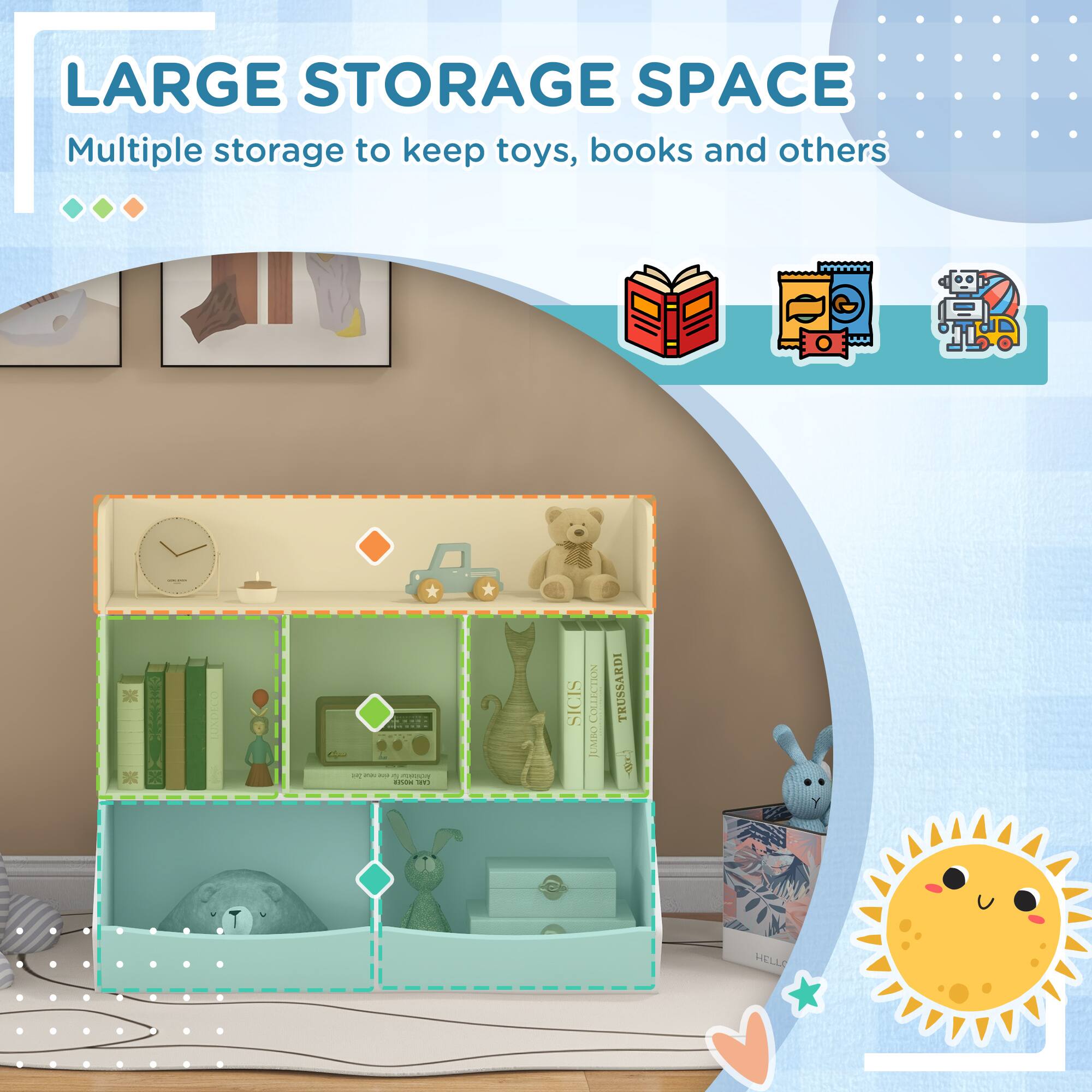 LARGE STORAGE SPACE  
Multiple storage to keep toys, books and others