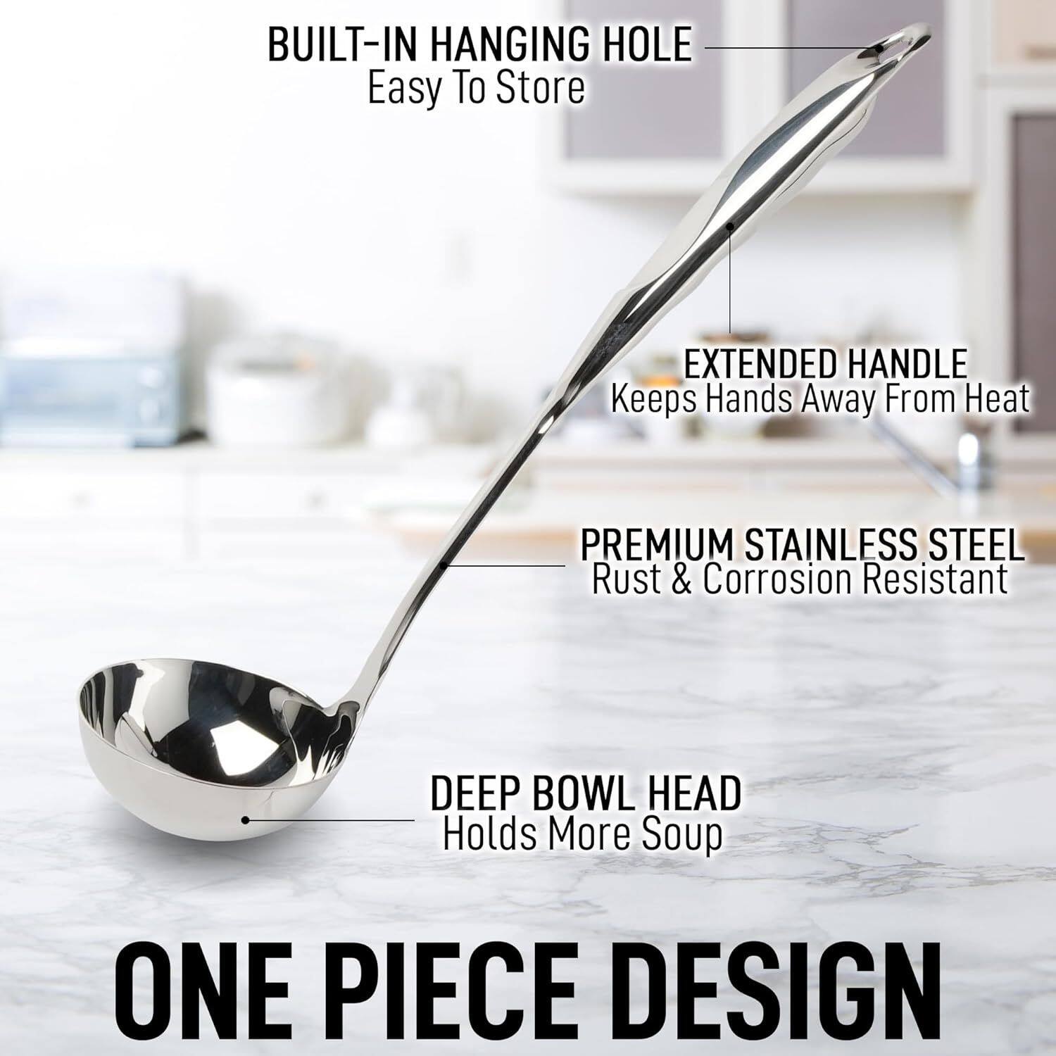 BUILT-IN HANGING HOLE  
Easy To Store  

EXTENDED HANDLE  
Keeps Hands Away From Heat  

PREMIUM STAINLESS STEEL  
Rust & Corrosion Resistant  

DEEP BOWL HEAD  
Holds More Soup  

ONE PIECE DESIGN