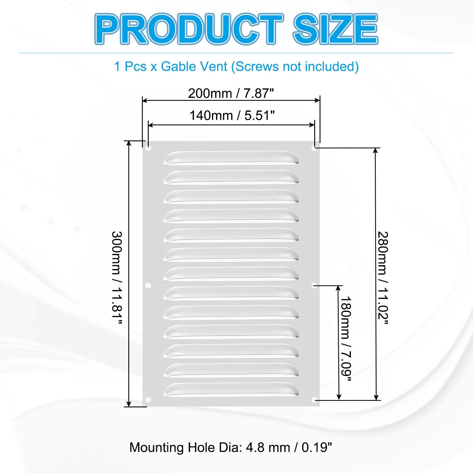 PRODUCT SIZE  
1 Pcs x Gable Vent (Screws not included)  
200mm / 7.87"  
140mm / 5.5"  
300mm / 11.81"  
280mm / 11.02"  
180mm / 7.09"  
Mounting Hole Dia: 4.8 mm / 0.19"