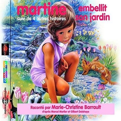 martine embellit son jardin  
suivi de 4 autres histoires  

Raconté par Marie-Christine Barrault  
d'après Marcel Marlier et Gilbert Delahaye  

Casterman  
ASSOCIÉS FRANÇAIS