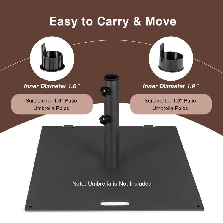 Easy to Carry & Move

Inner Diameter 1.6"
Suitable for 1.6" Patio Umbrella Poles

Inner Diameter 1.9"
Suitable for 1.9" Patio Umbrella Poles

Note: Umbrella is Not Included