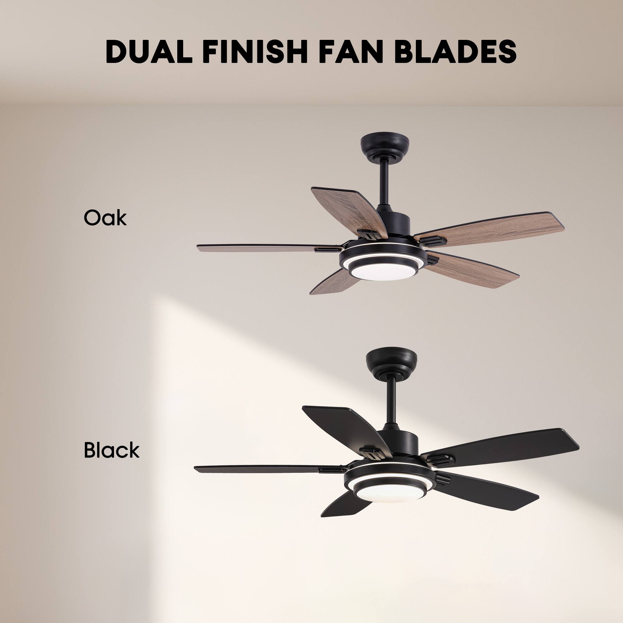 DUAL FINISH FAN BLADES

Oak

Black