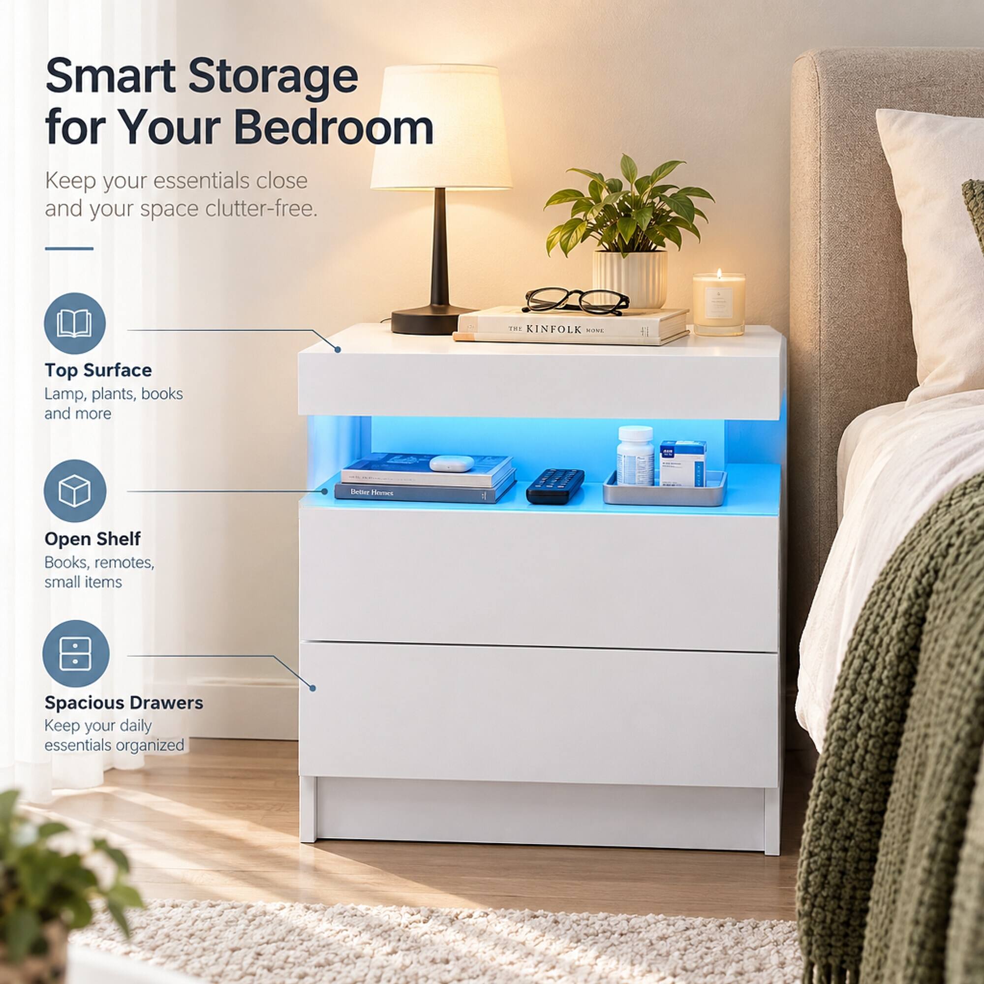 Smart Storage for Your Bedroom  
Keep your essentials close and your space clutter-free.

Top Surface  
Lamp, plants, books and more

Open Shelf  
Books, remotes, small items

Spacious Drawers  
Keep your daily essentials organized