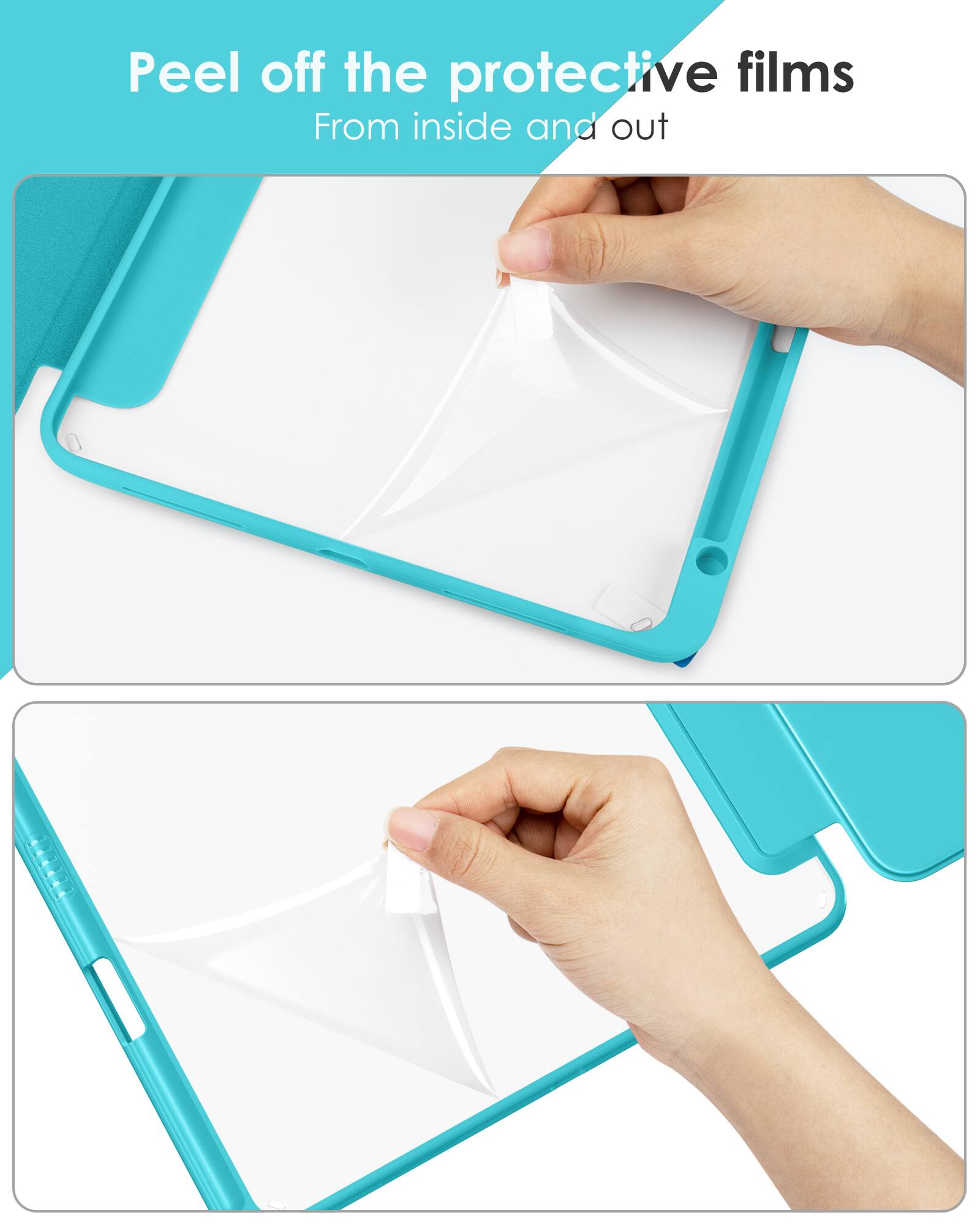 Peel off the protective films  
From inside and out
