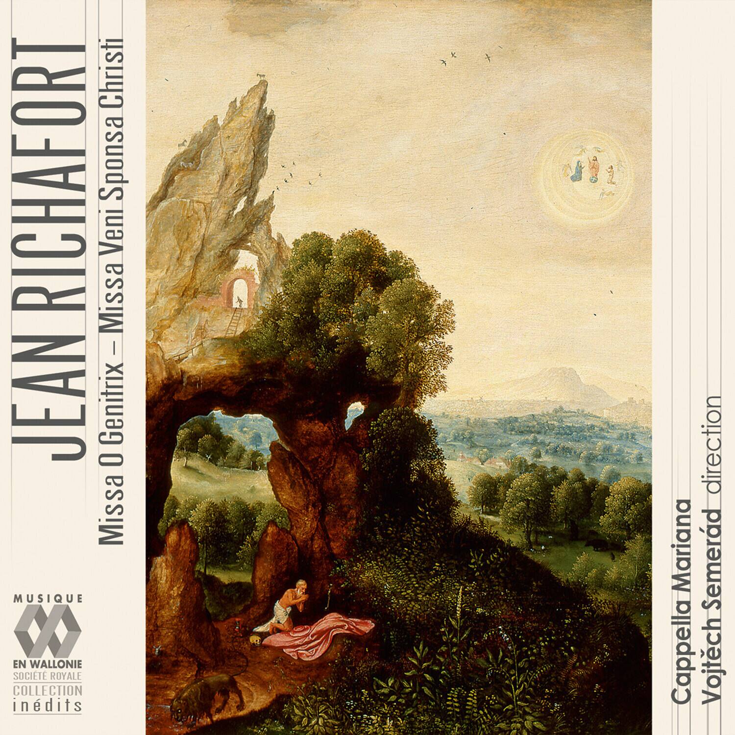 JEAN RICHAFORT  
Missa O Genitrix - Missa Veni Sponsa Christi  

MUSIQUE  
EN WALLONIE  
SOCIÉTÉ ROYALE  
COLLECTION  
inédits  

Capella Vojtech Semerad direction  
Capella Mariana