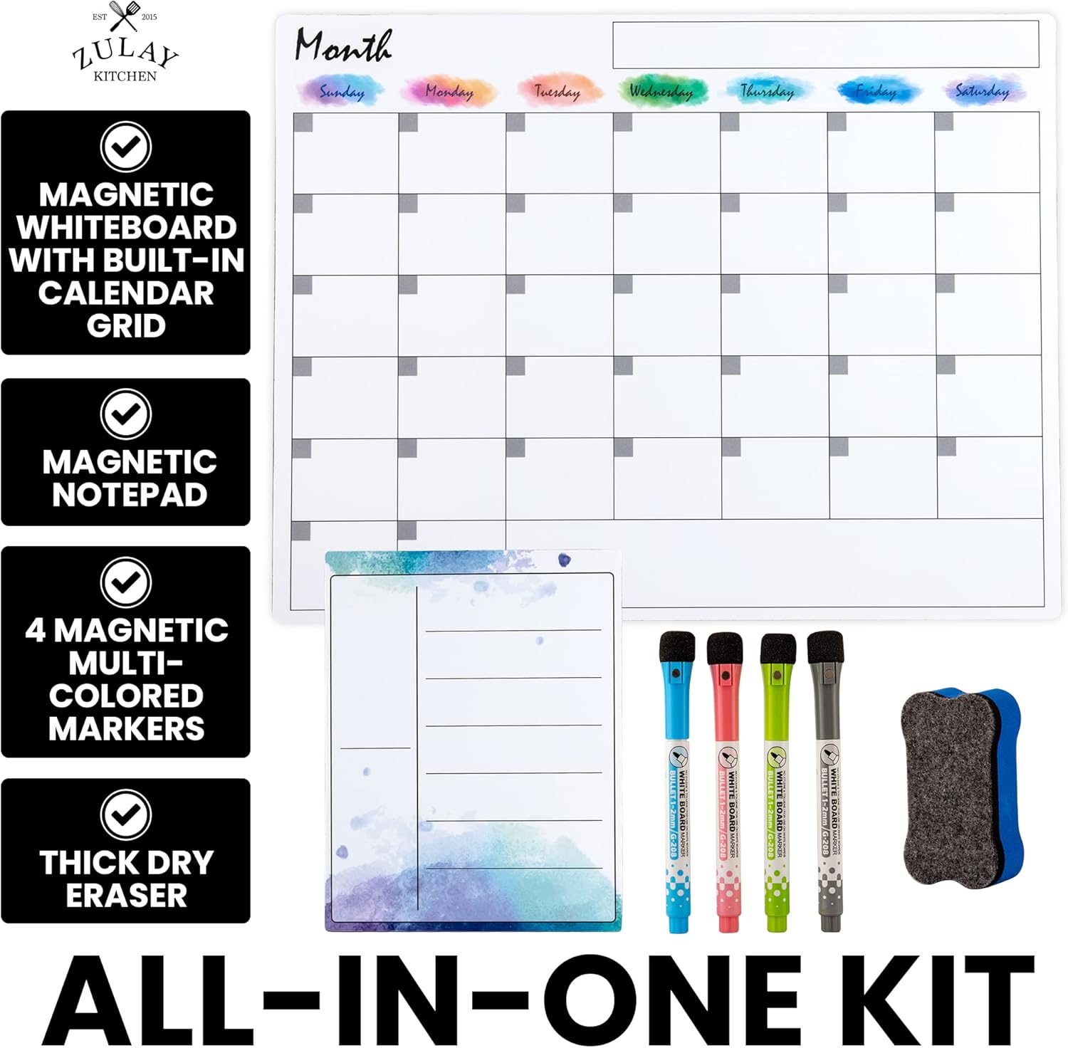 ZULAY KITCHEN

MAGNETIC WHITEBOARD WITH BUILT-IN CALENDAR GRID

MAGNETIC NOTEPAD

4 MAGNETIC MULTI-COLORED MARKERS

THICK DRY ERASER

ALL-IN-ONE KIT