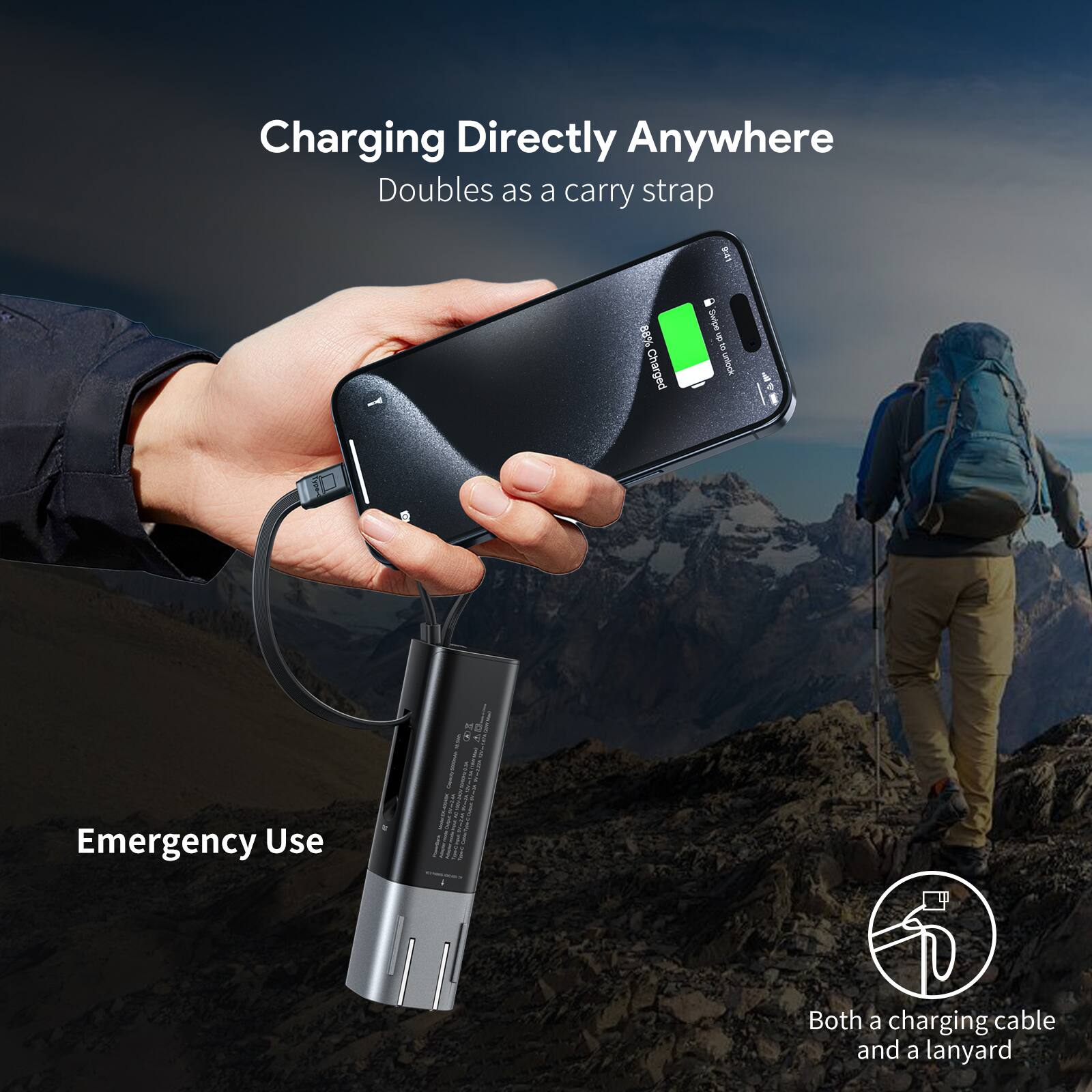 Charging Directly Anywhere Doubles as a carry strap

Emergency Use

Both a charging cable and a lanyard