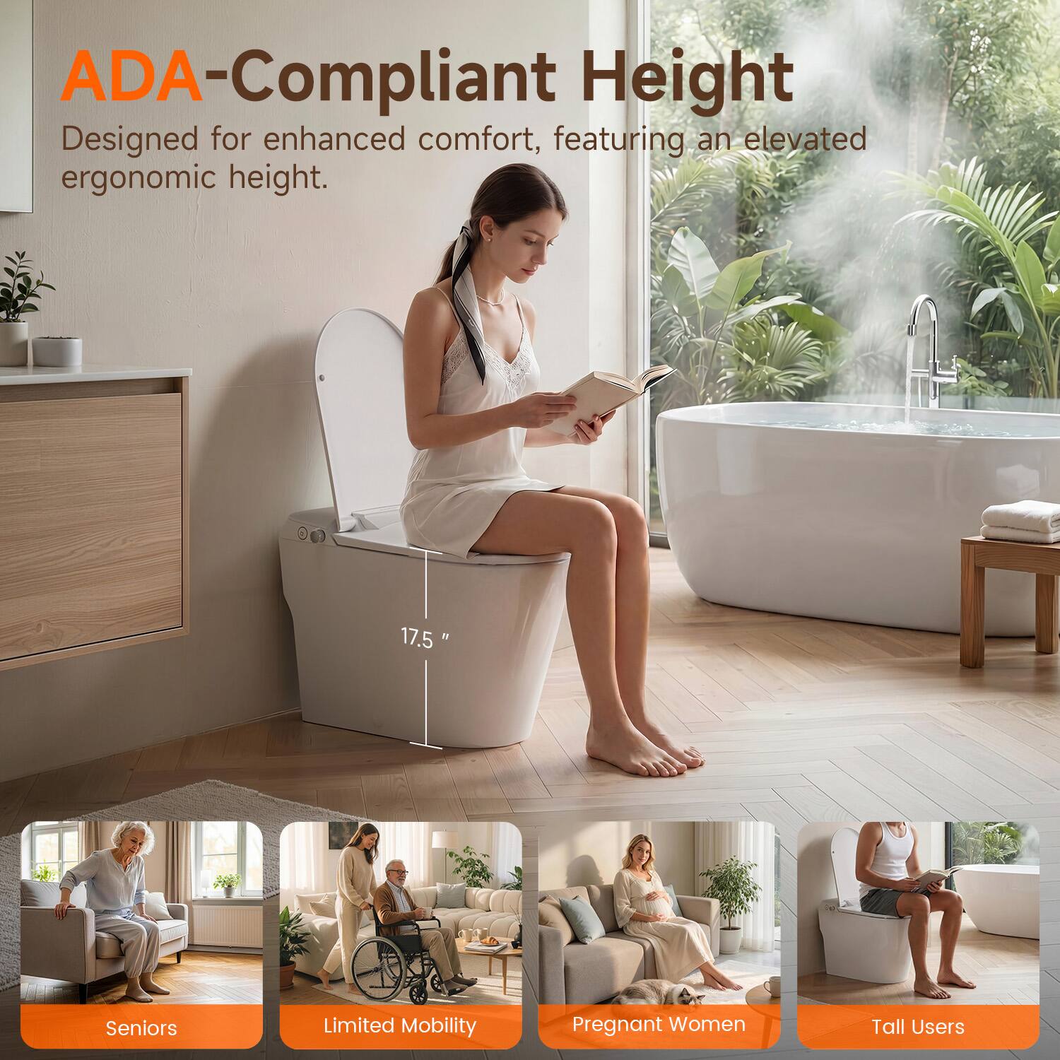 ADA-Compliant Height  
Designed for enhanced comfort, featuring an elevated ergonomic height.  
17.5"  

Seniors  
Limited Mobility  
Pregnant Women  
Tall Users