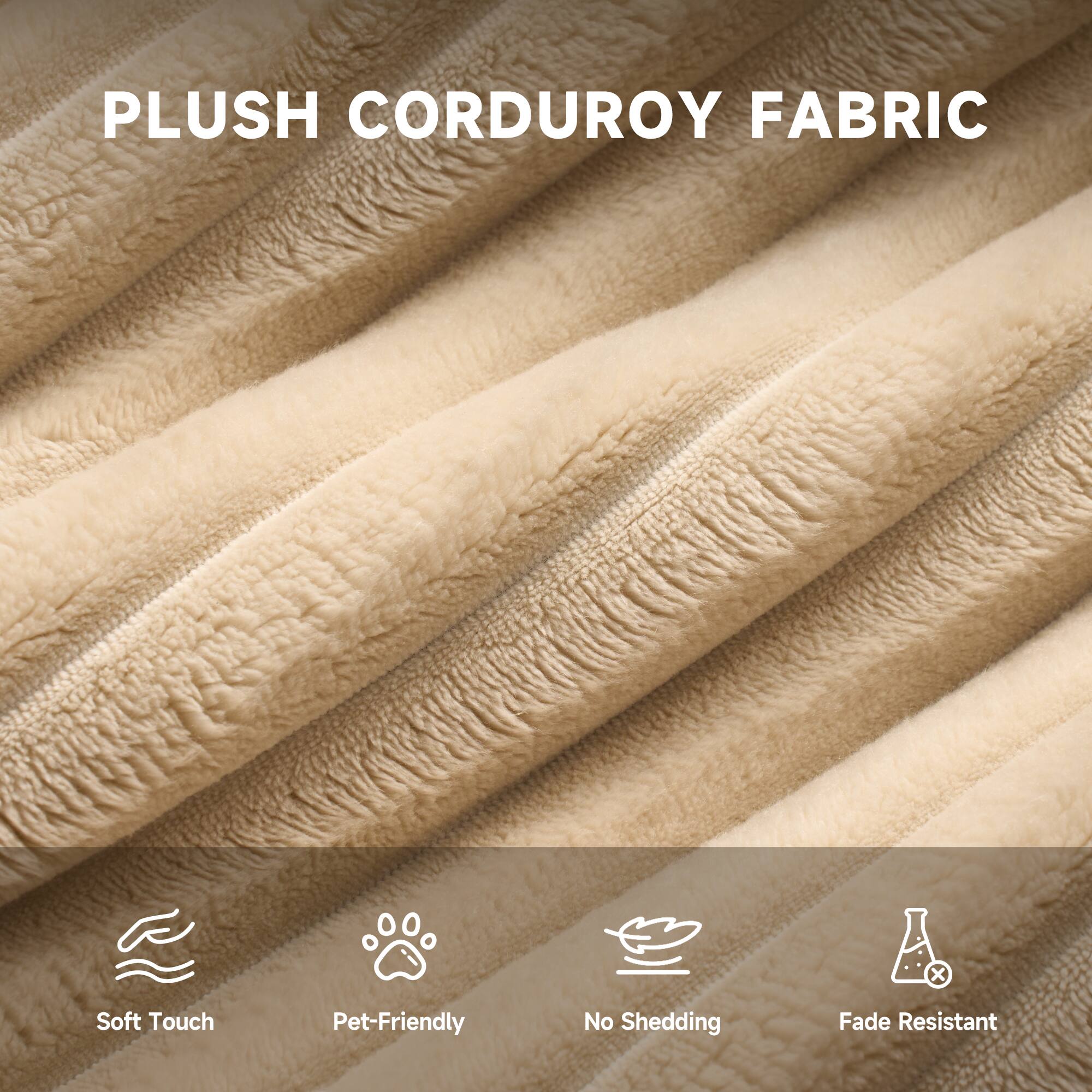 PLUSH CORDUROY FABRIC

- Soft Touch
- Pet-Friendly
- No Shedding
- Fade Resistant