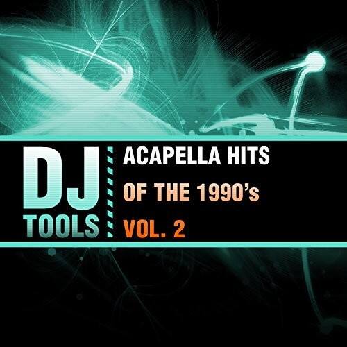 DJ TOOLS  
ACAPPELLA HITS  
OF THE 1990's  
VOL. 2