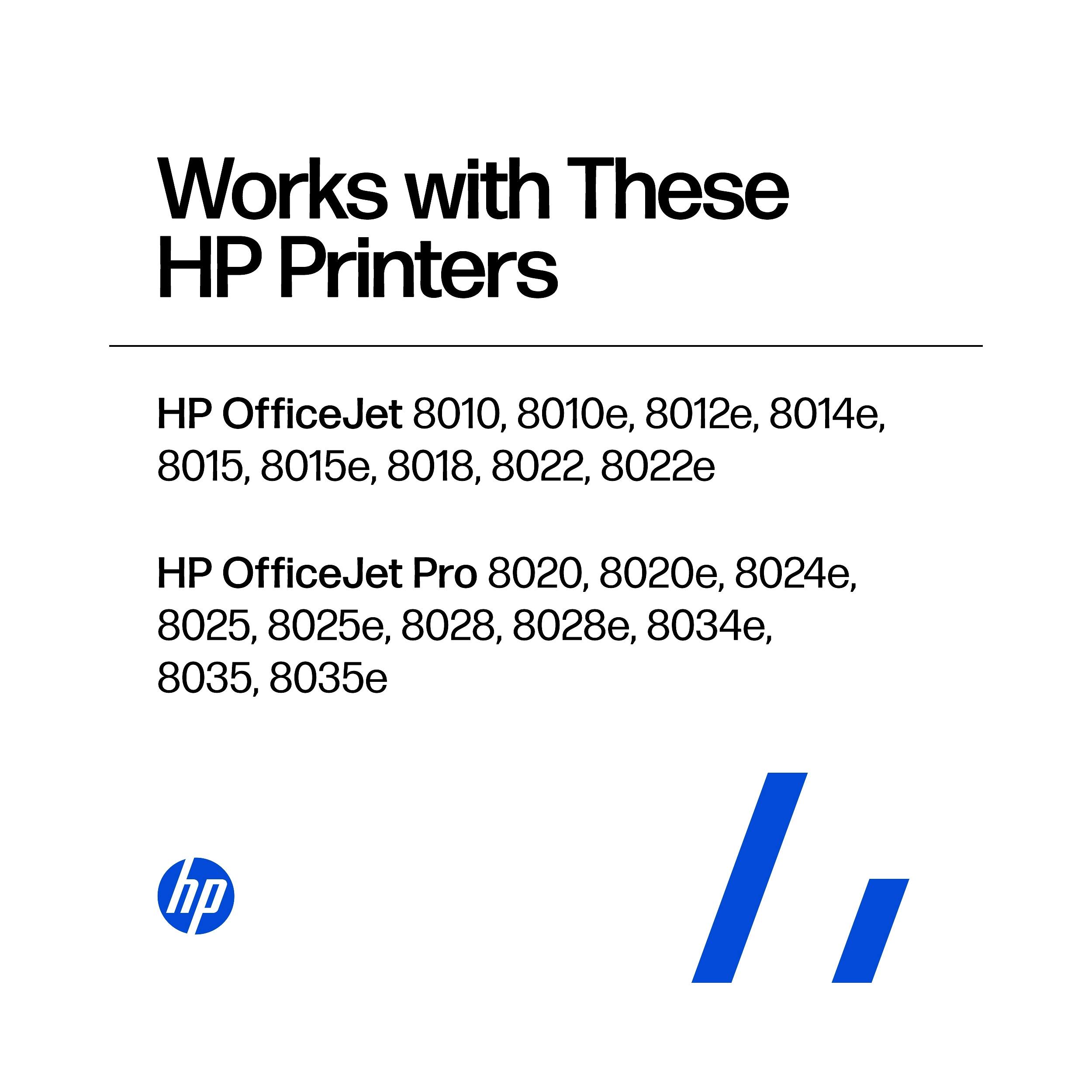 Works with These HP Printers

HP OfficeJet 8010, 8010e, 8012e, 8014e, 8015, 8015e, 8018, 8022, 8022e

HP OfficeJet Pro 8020, 8020e, 8024e, 8025, 8025e, 8028, 8028e, 8034e, 8035, 8035e