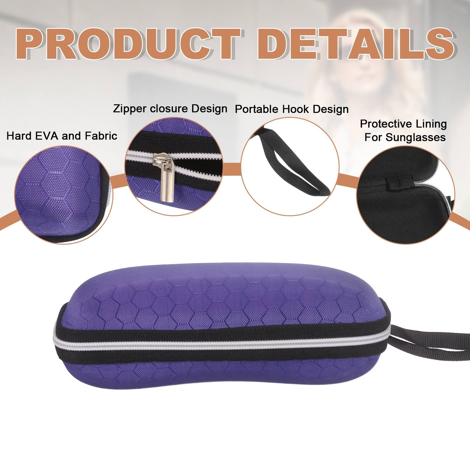 PRODUCT DETAILS

- Zipper closure Design
- Portable Hook Design
- Protective Lining For Sunglasses
- Hard EVA and Fabric