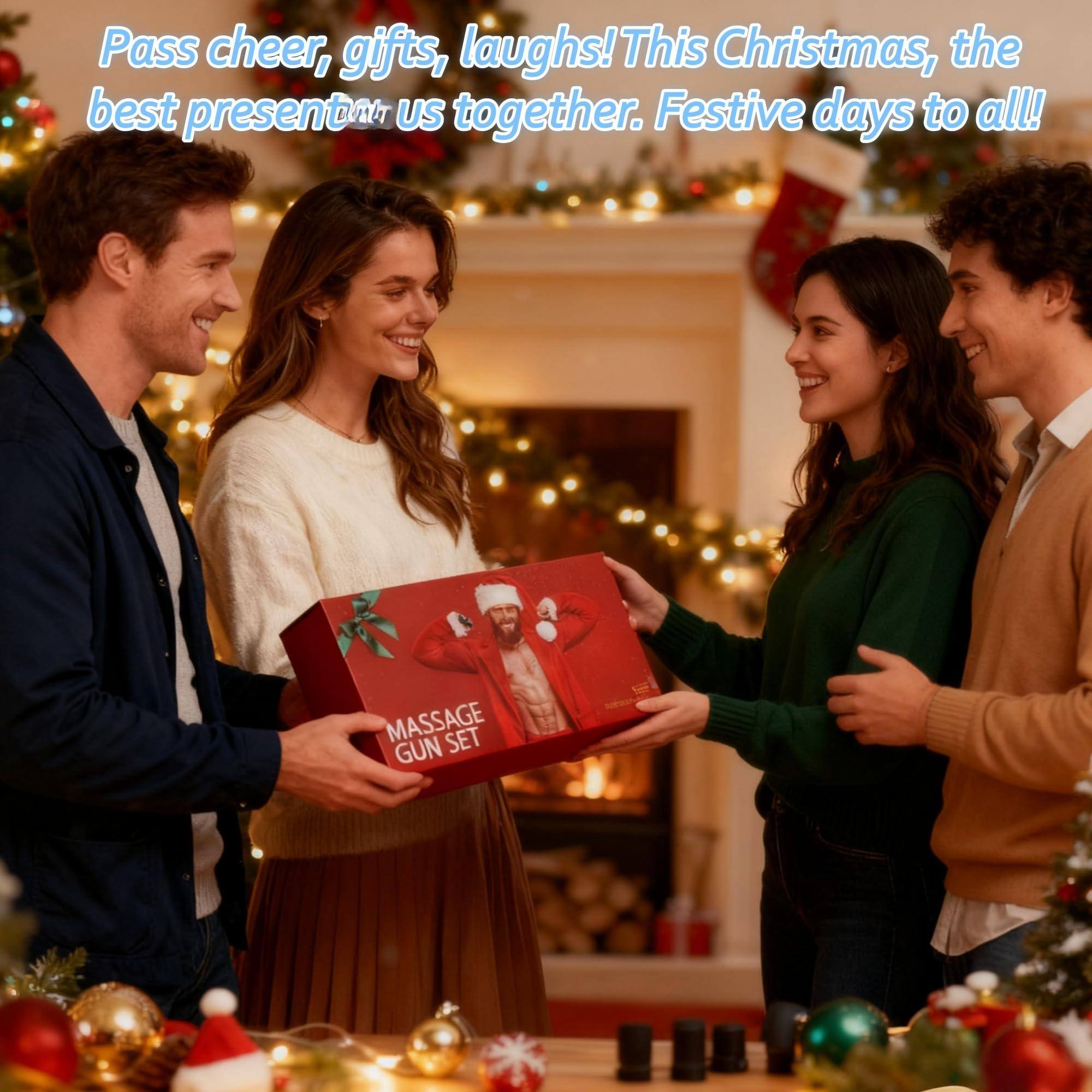 Pass cheer, gifts, laughs! This Christmas, the best present is us together. Festive days to all!

MASSAGE GUN SET