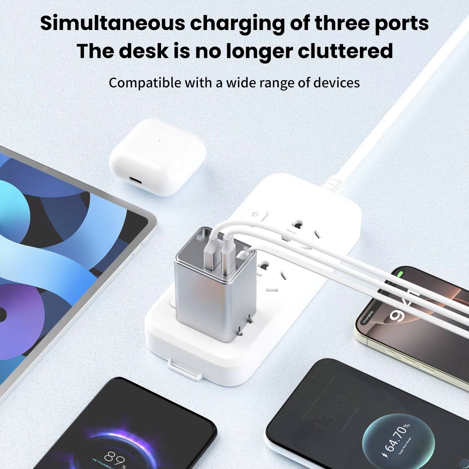 Simultaneous charging of three ports  
The desk is no longer cluttered  
Compatible with a wide range of devices
