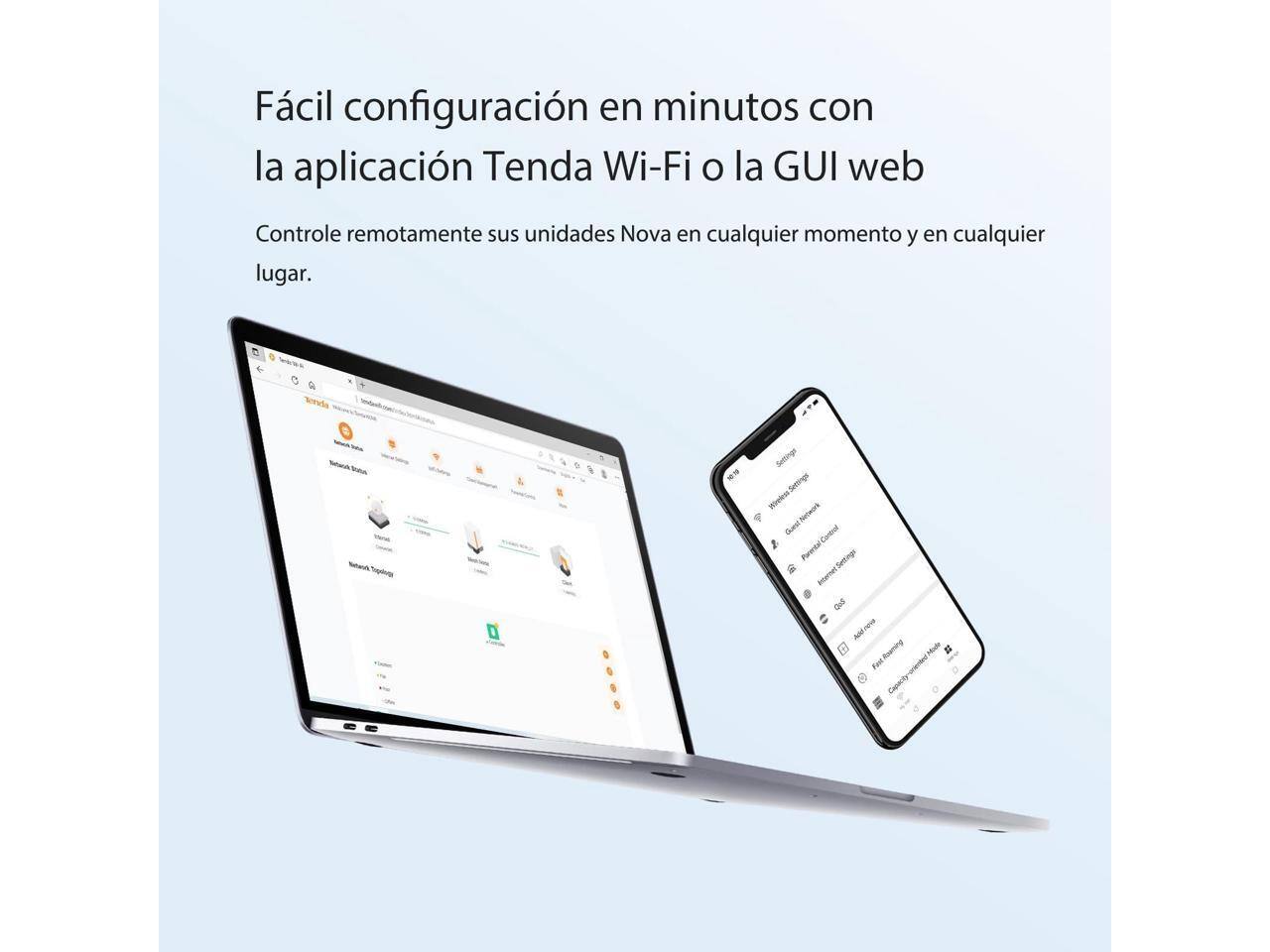 Fácil configuración en minutos con la aplicación Tenda Wi-Fi o la GUI web.  
Controle remotamente sus unidades Nova en cualquier momento y en cualquier lugar.