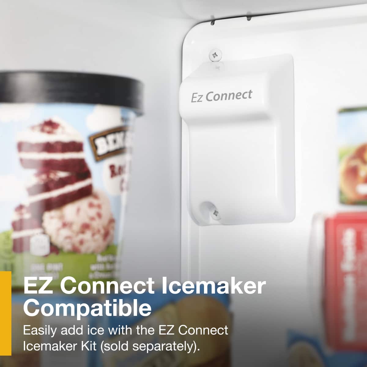 EZ Connect Icemaker Compatible
Easily add ice with the EZ Connect Icemaker Kit (sold separately).