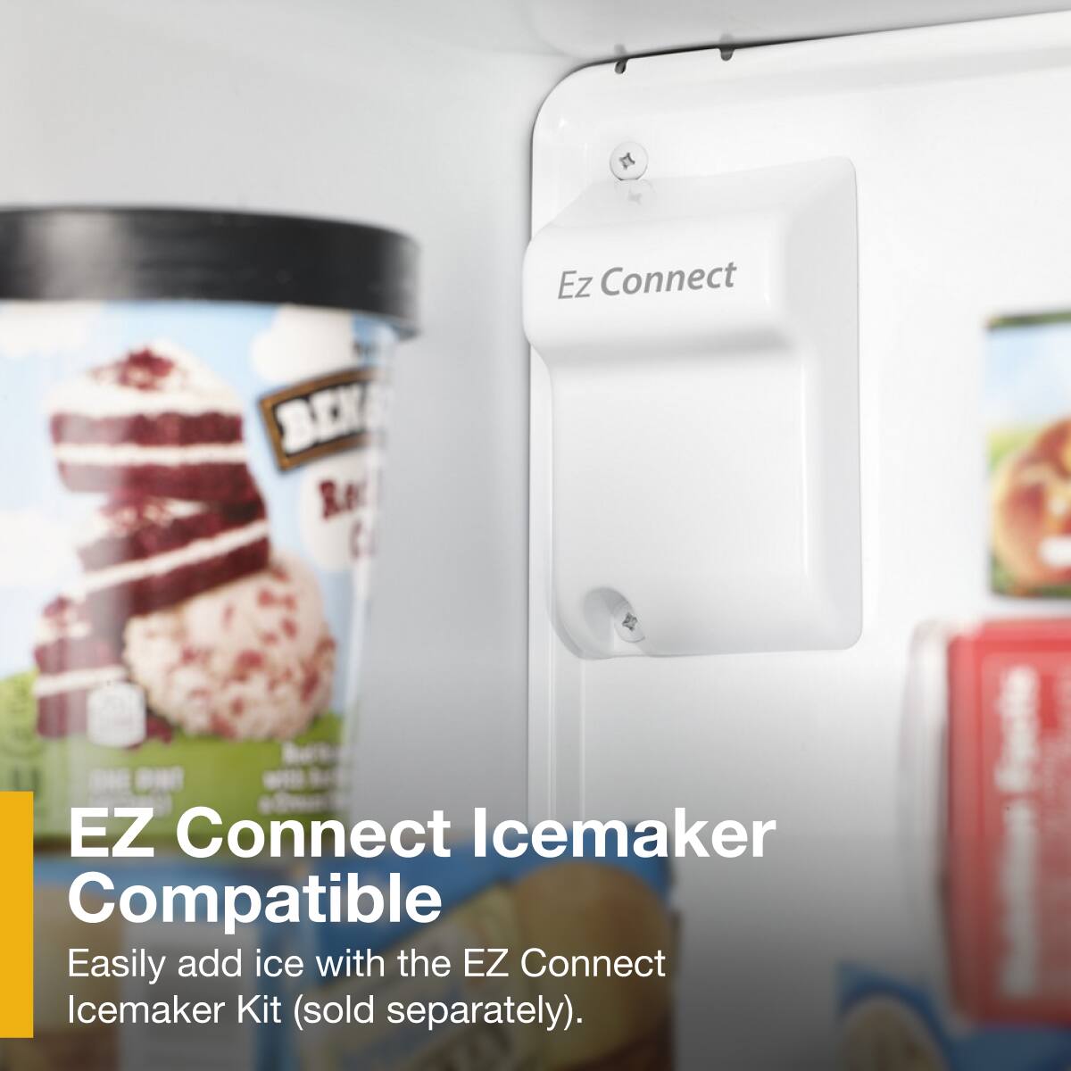 EZ Connect Icemaker Compatible

Easily add ice with the EZ Connect Icemaker Kit (sold separately).