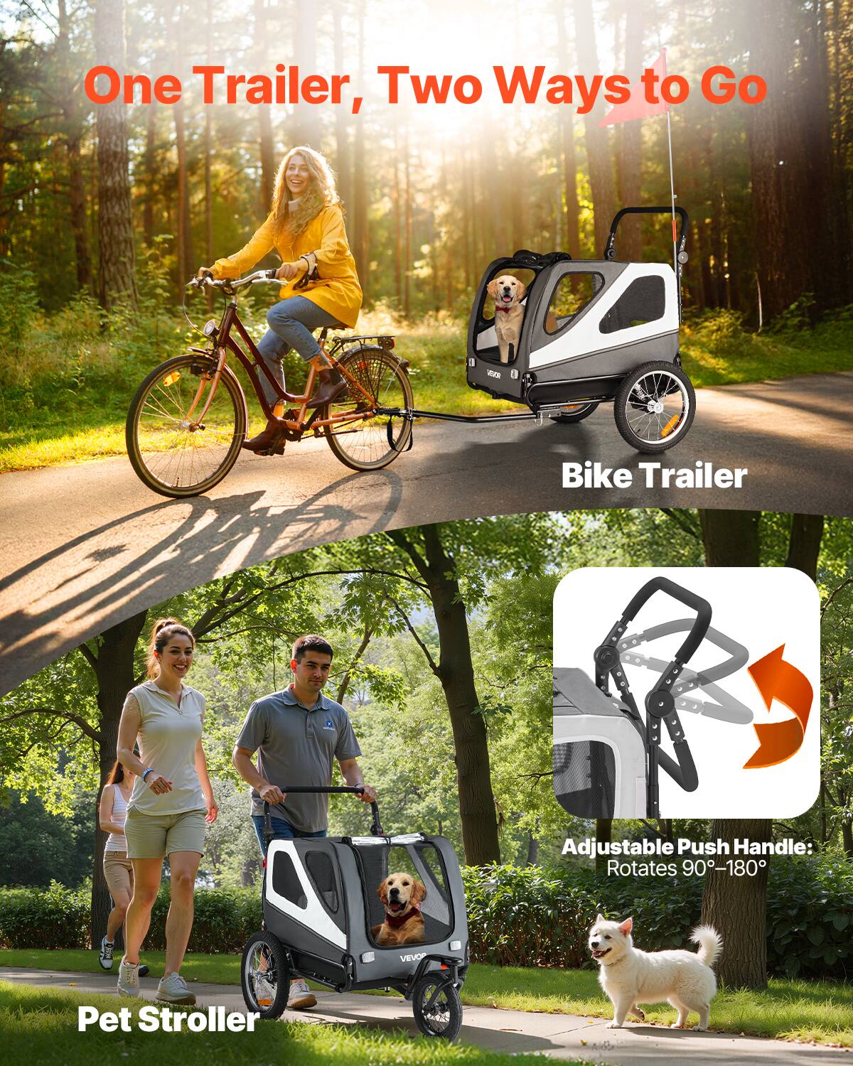 One Trailer, Two Ways to Go

Bike Trailer

Pet Stroller

Adjustable Push Handle: Rotates 90°-180°
