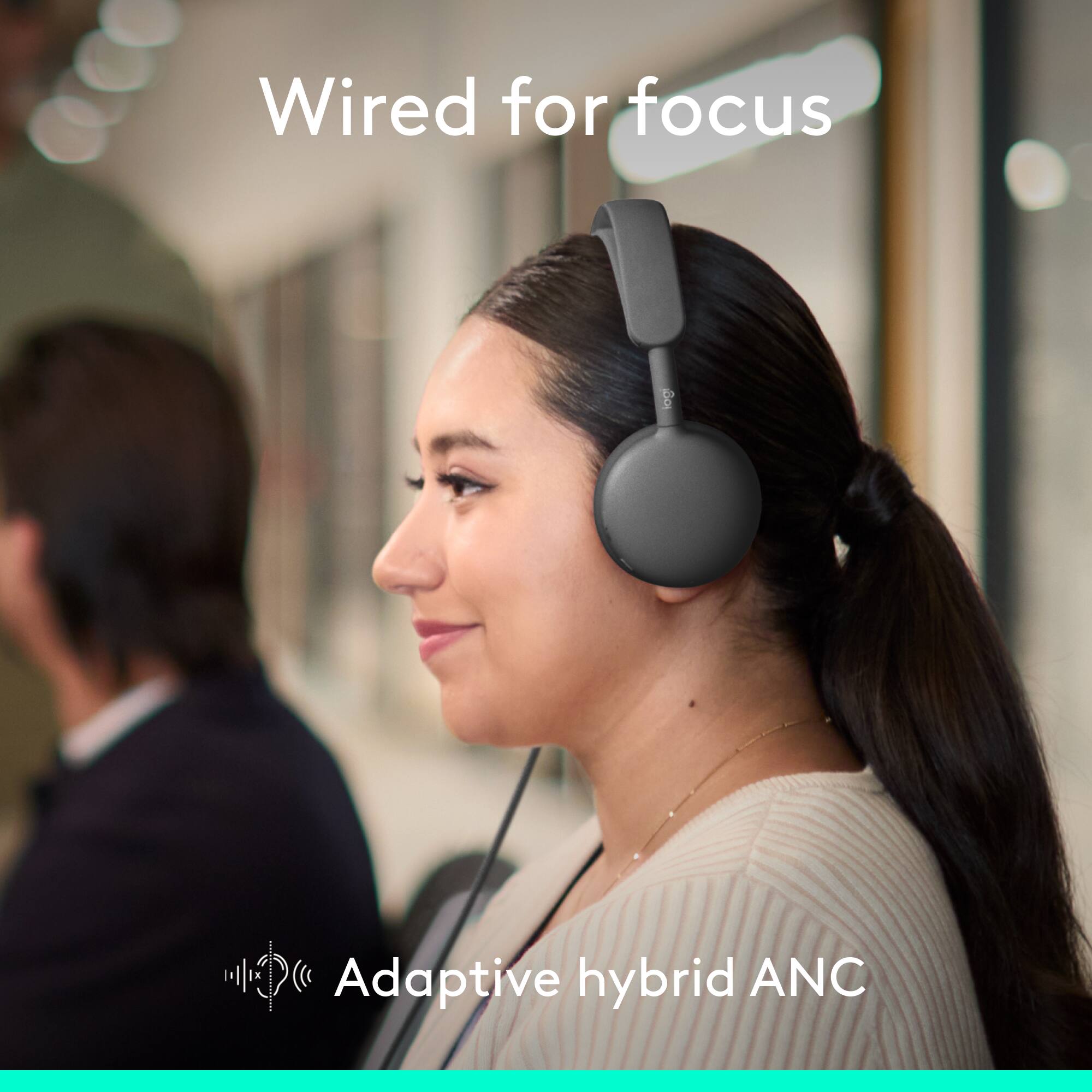 Wired for focus  
Adaptive hybrid ANC