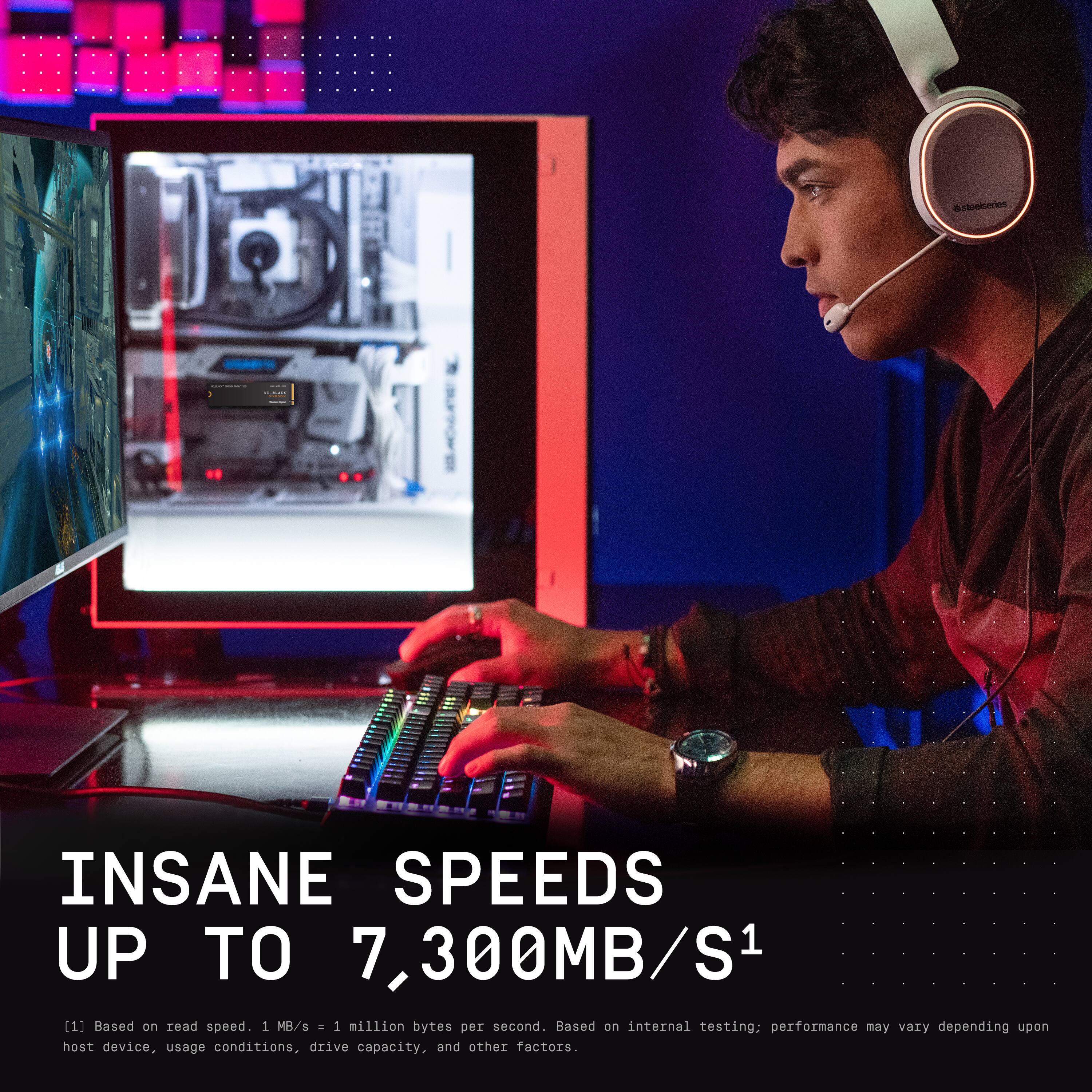 Insane Speeds Up to 7,300 MB/s (1) Based on read speed. 1 MB/s = 1 million bytes per second. Based on internal testing; performance may vary depending on host device, usage conditions, drive capacity, and other factors.