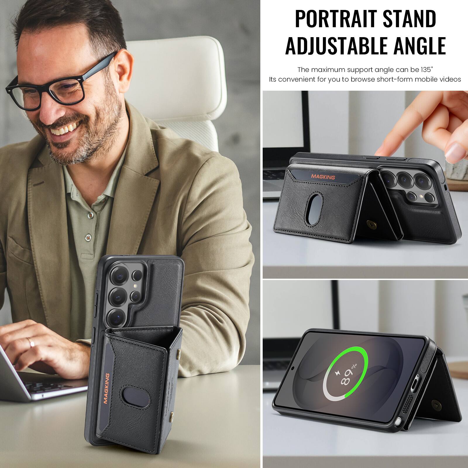 PORTRAIT STAND ADJUSTABLE ANGLE  
The maximum support angle can be 135°  
Its convenient for you to browse short-form mobile videos