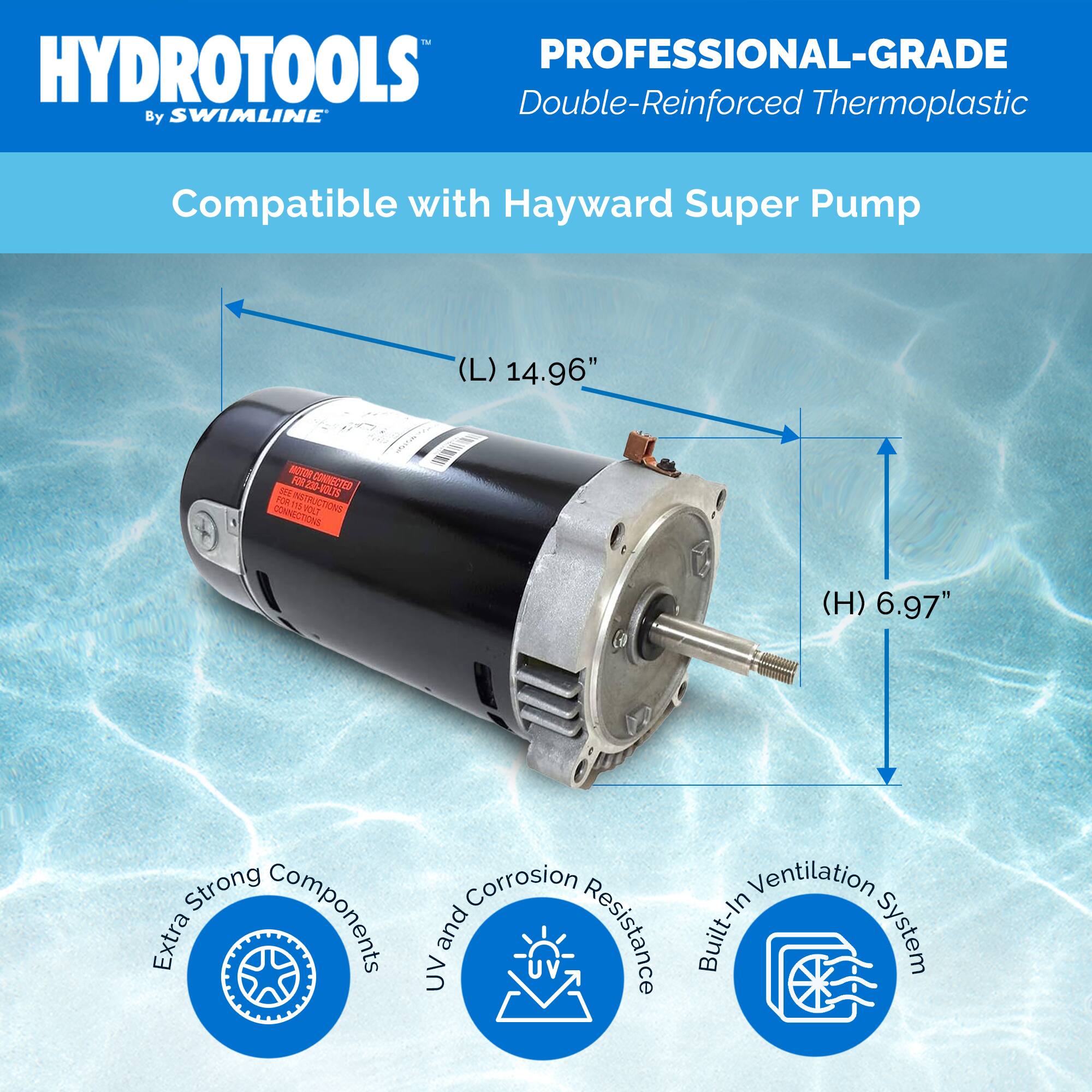 HYDROTOOLS  
By SWIMLINE  

PROFESSIONAL-GRADE  
Double-Reinforced Thermoplastic  

Compatible with Hayward Super Pump  

(L) 14.96"  
(H) 6.97"  

Extra Strong Components  
UV and Corrosion Resistance  
Built-In Ventilation System
