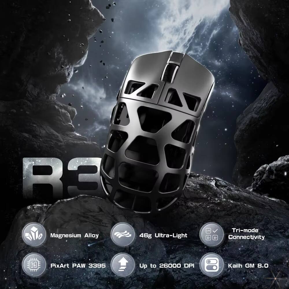 R3 Magnesium Alloy 46g Ultra-Light Tri-mode Connectivity  
PixArt PAW 3395 Up to 26000 DPI  
Kailh GM 8.0